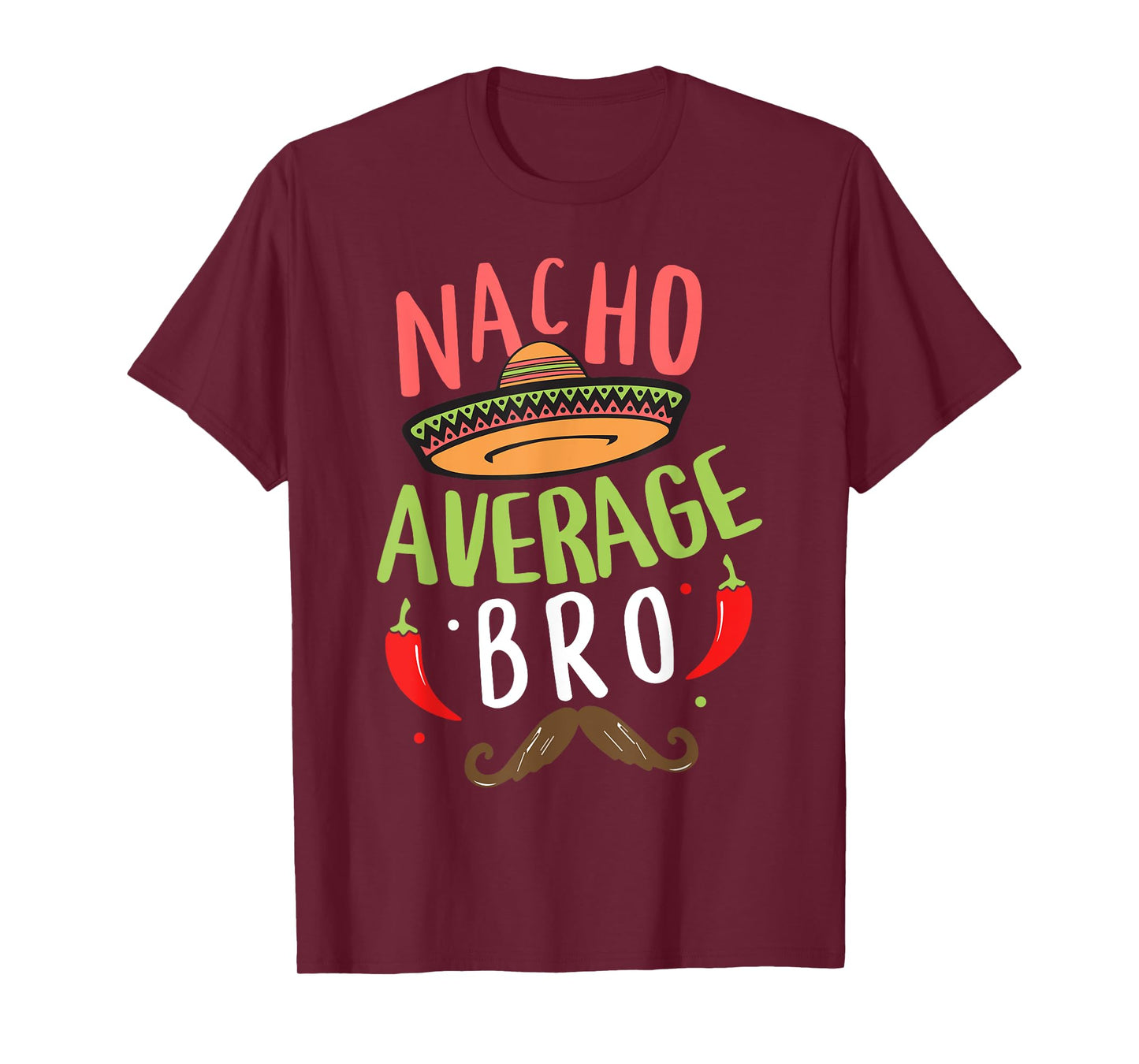 Nacho Average Bro Mexican Mustache Cinco de Mayo T-Shirt