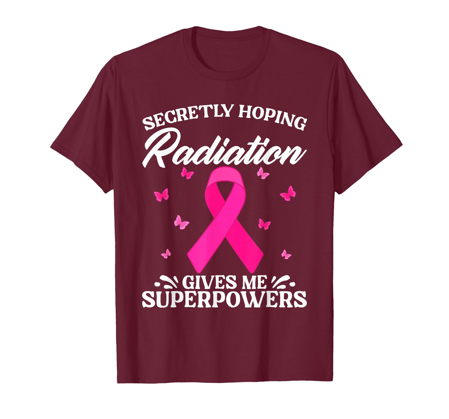 Secretly Hoping Radiation Gives Me Super Power Breast Cancer T-Shirt