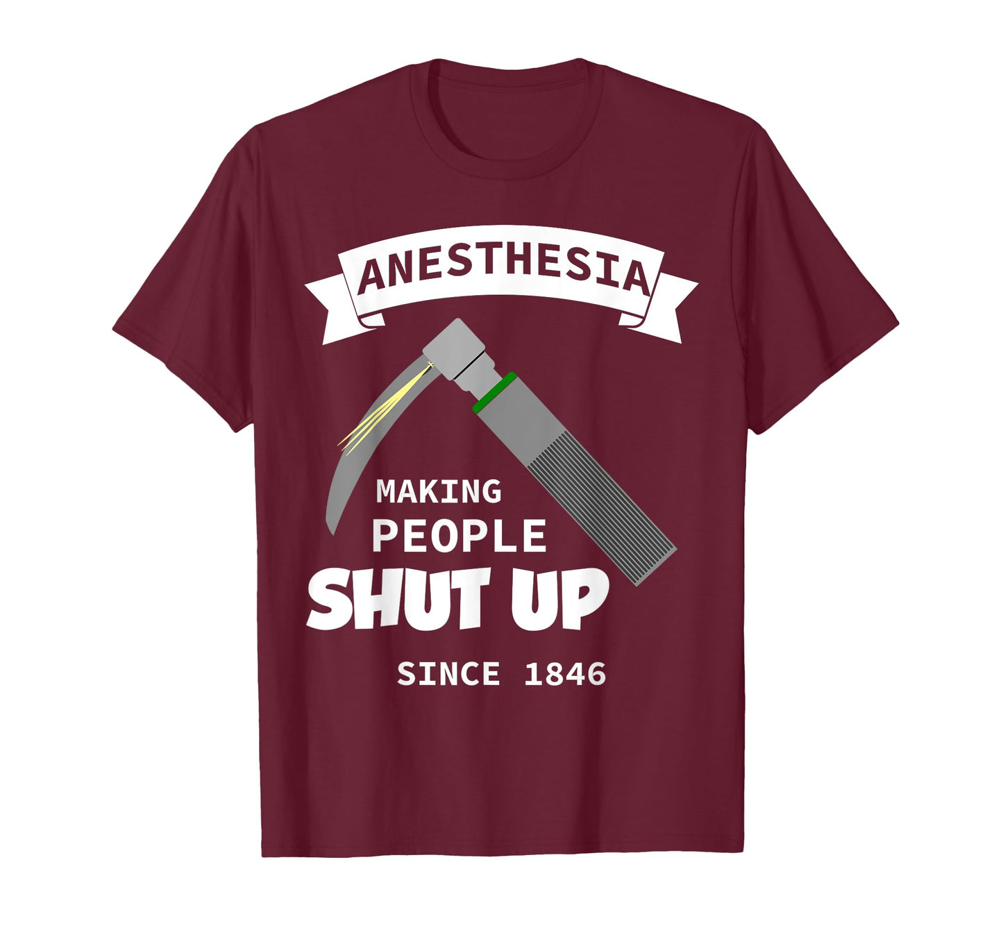 Anesthesia - making people shut up since 1846 T-Shirt