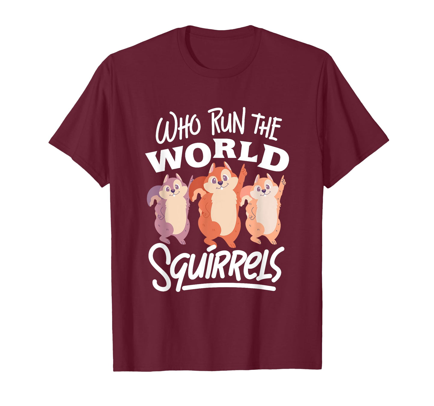 Funny Squirrels: Who Run The World Squirrel Whisperer T-Shirt