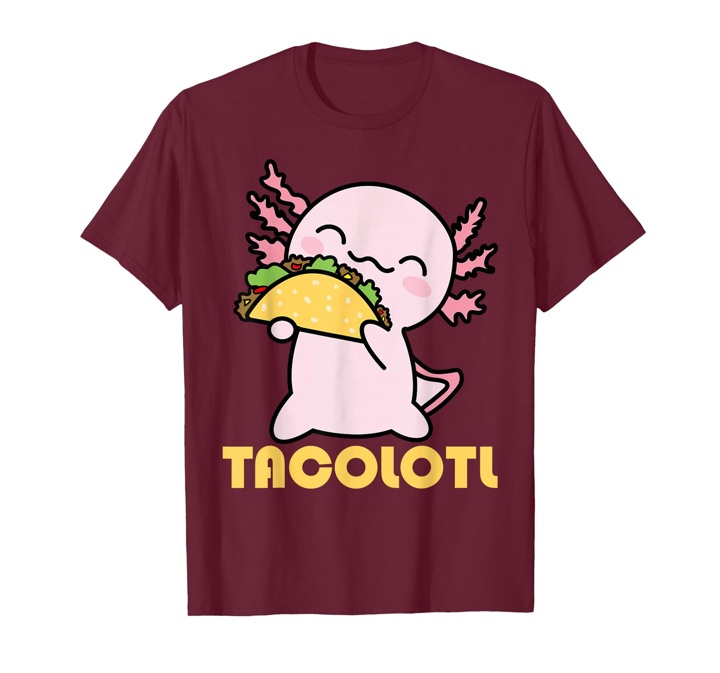 TACOLOTL Axolotl Taco Lover Kawaii Cute Mexican Axolotl T-Shirt