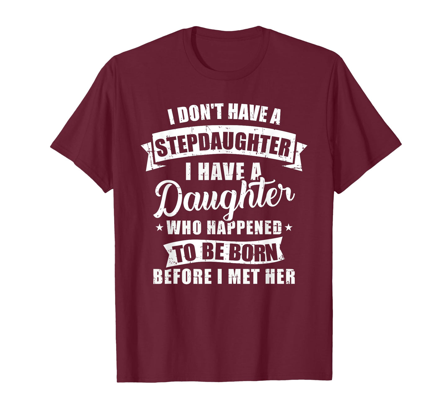 Stepfather daughter born before met her Stepdaughter T-Shirt