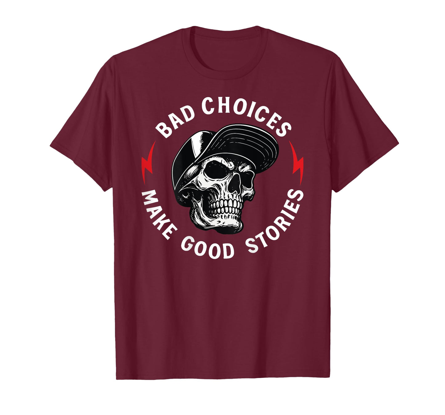 Bad Choices Make Good Stories Skull (ON Back) T-Shirt