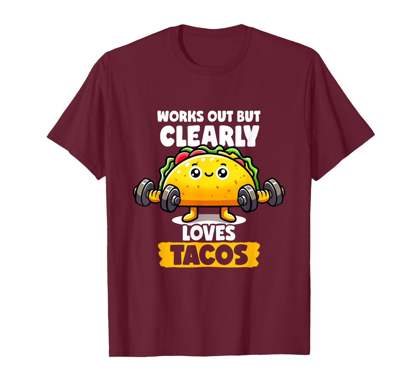 Works Out But Clearly Loves Tacos Gym Taco Tuesday Tacos T-Shirt