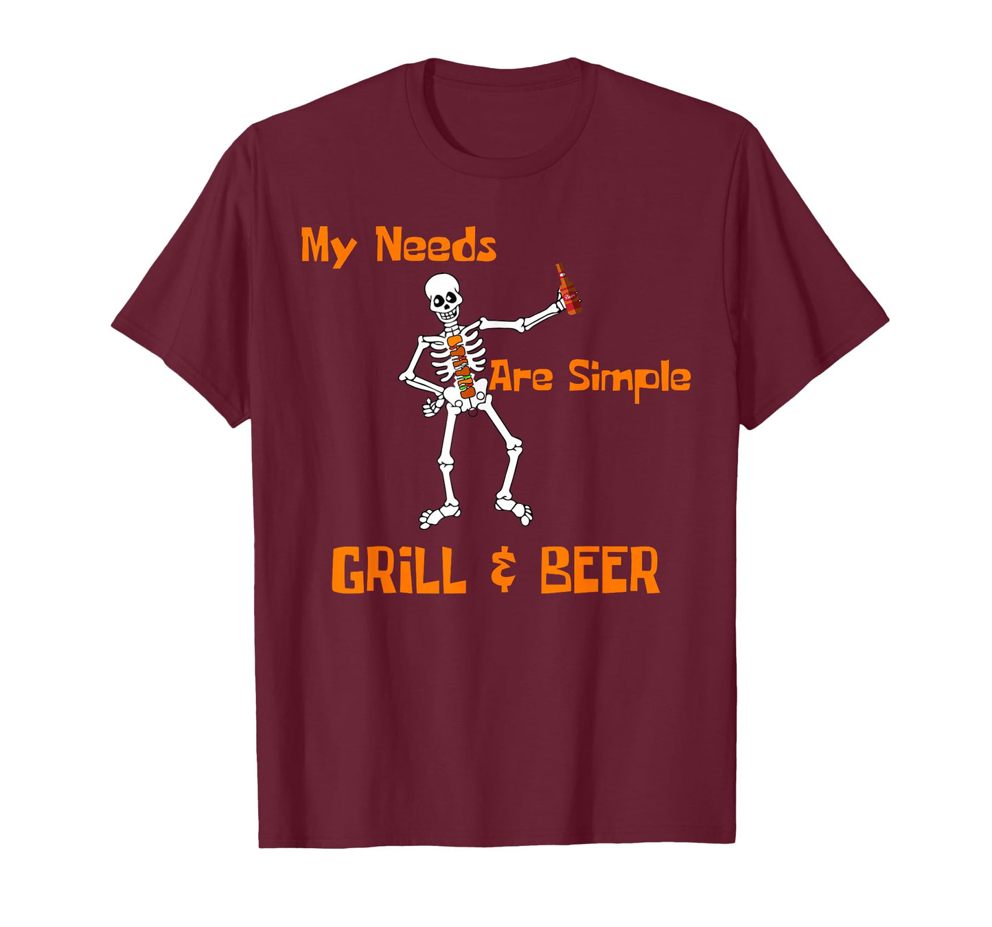Grill & Beer My Needs are Simple Skeleton BBQ T-Shirt