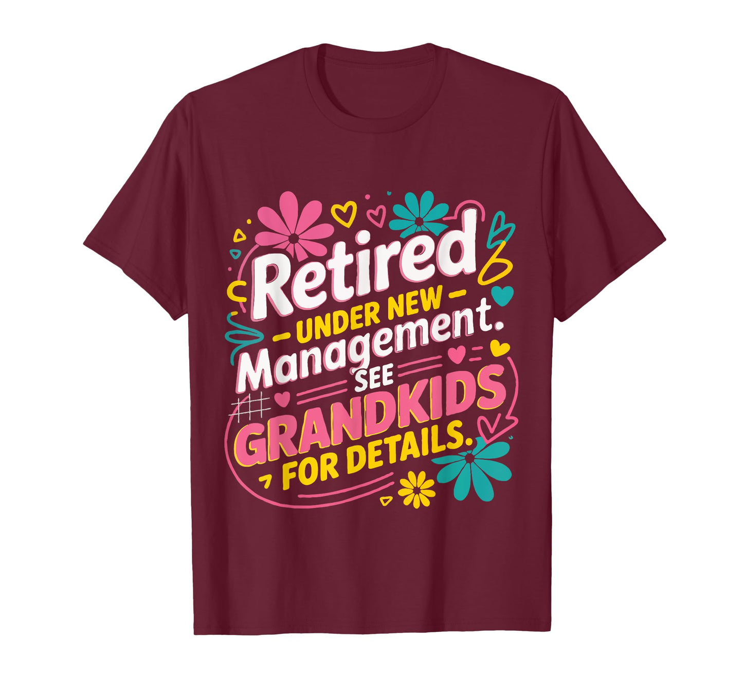 Funny Retirement Retired Under New Management See Grandkids T-Shirt