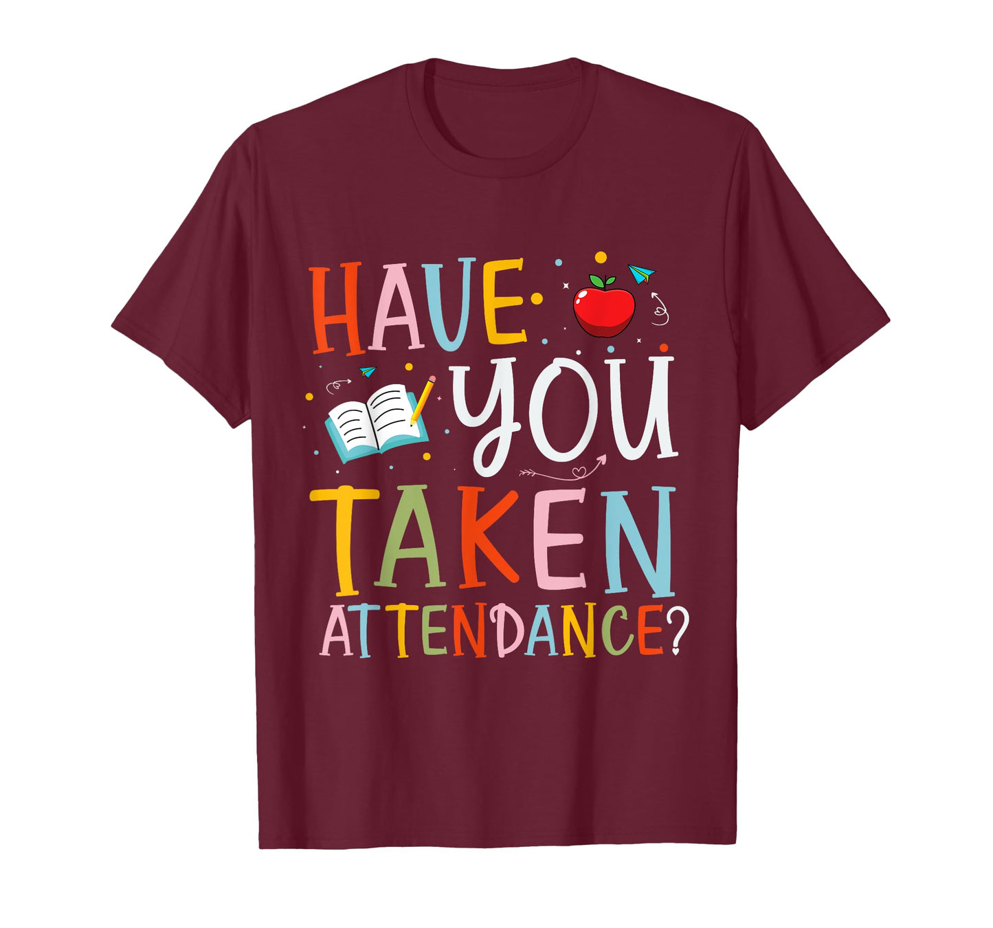 Have You Taken Attendance Funny Attendance School Secretary T-Shirt