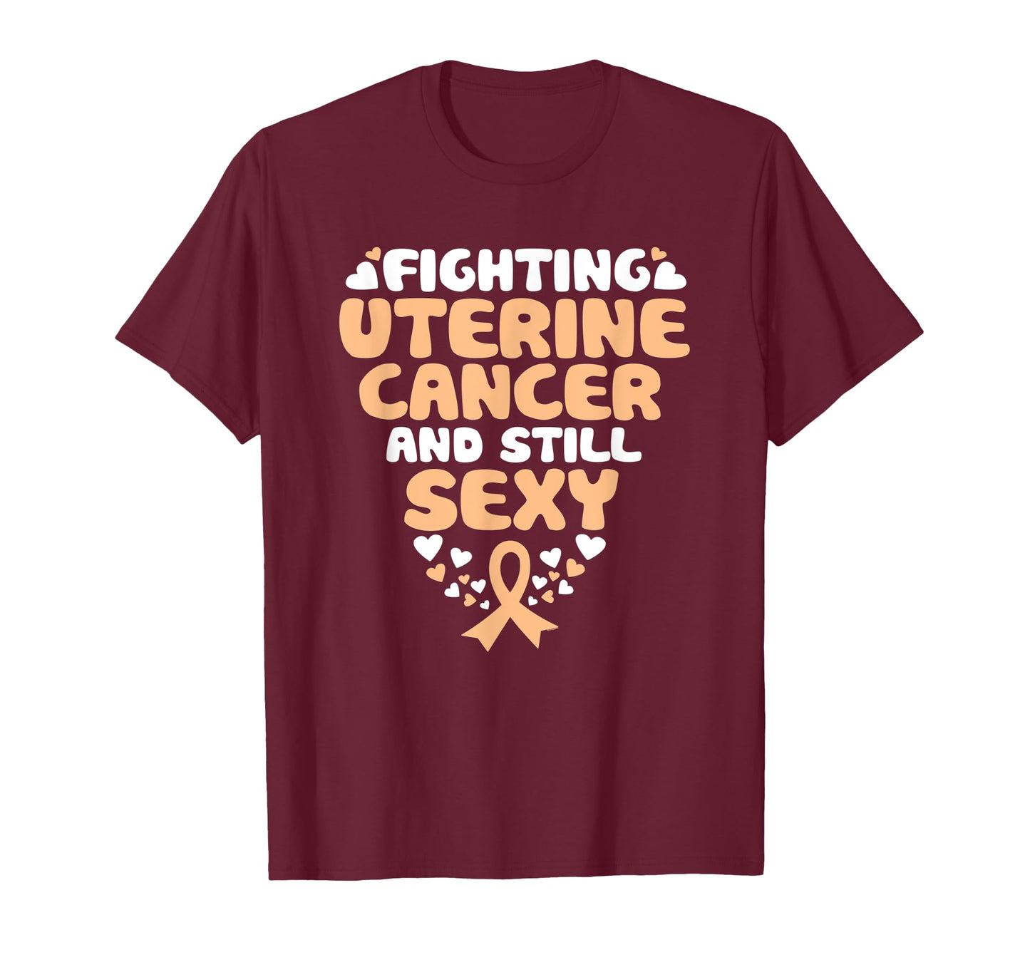 Fighting Uterine Cancer And Still Sexy Quote Funny T-Shirt