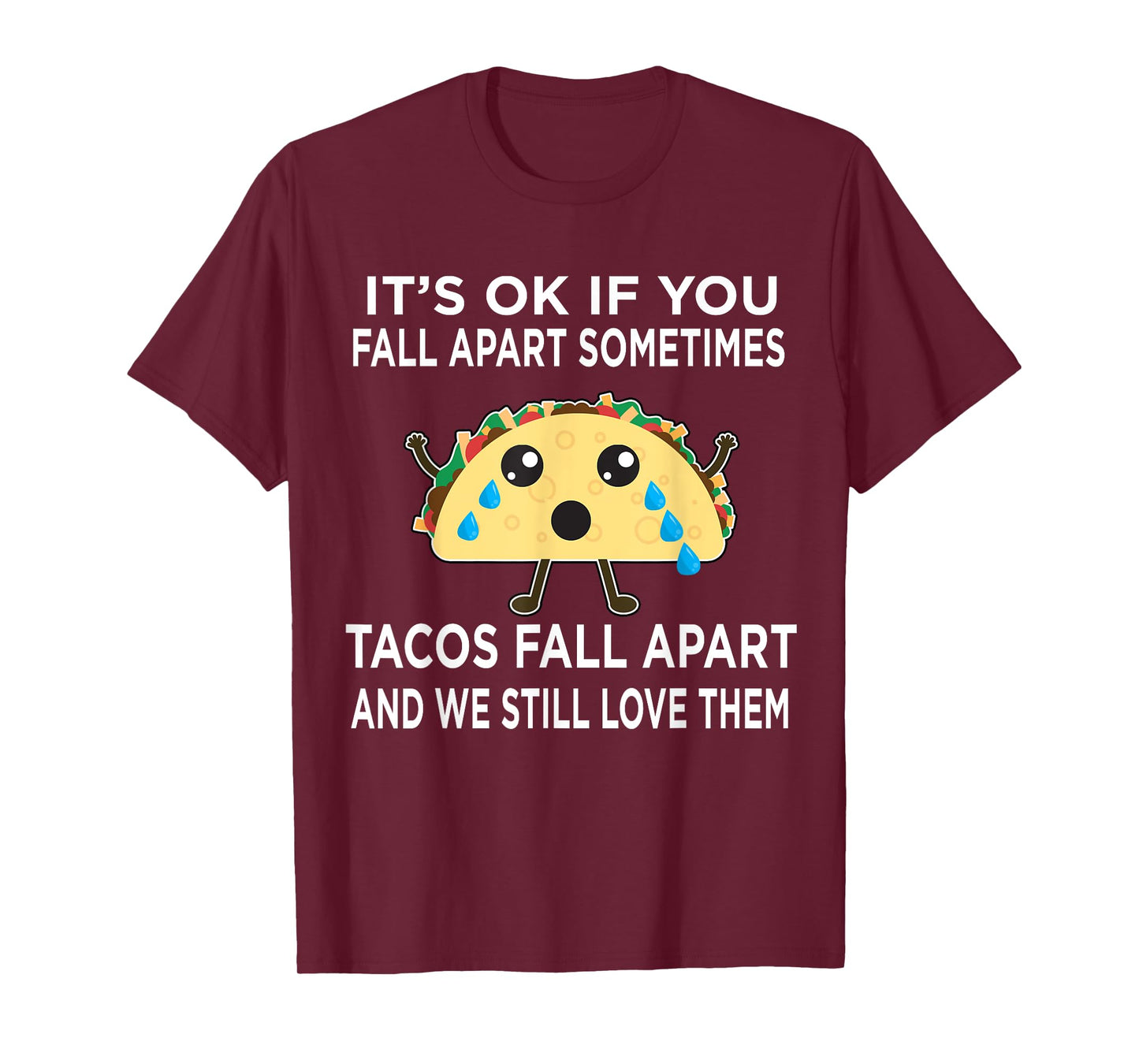 Funny Taco Meme Tacos Fall Apart and We Still Love Them T-Shirt