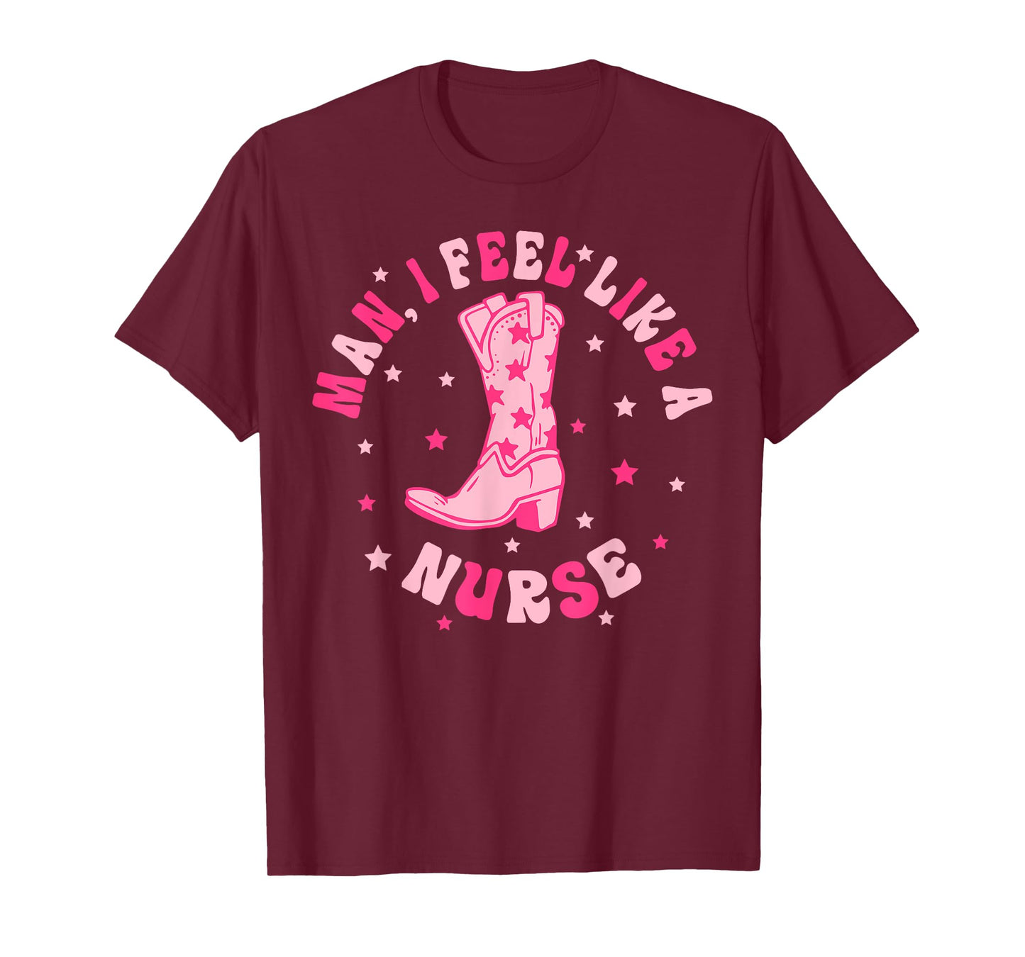 Man I Feel Like A Nurse CNA Western Cowgirl Nurse's Day T-Shirt