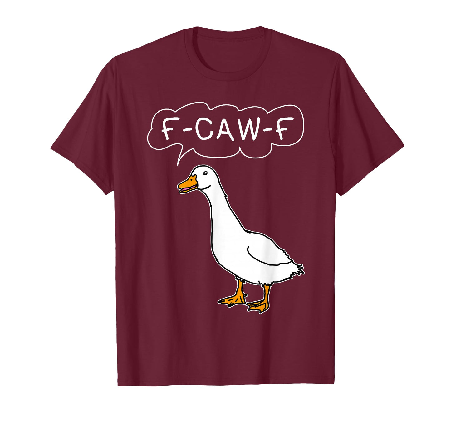 F-Caw-F Funny Duck FCawF Sarcastic Men and Women T-Shirt