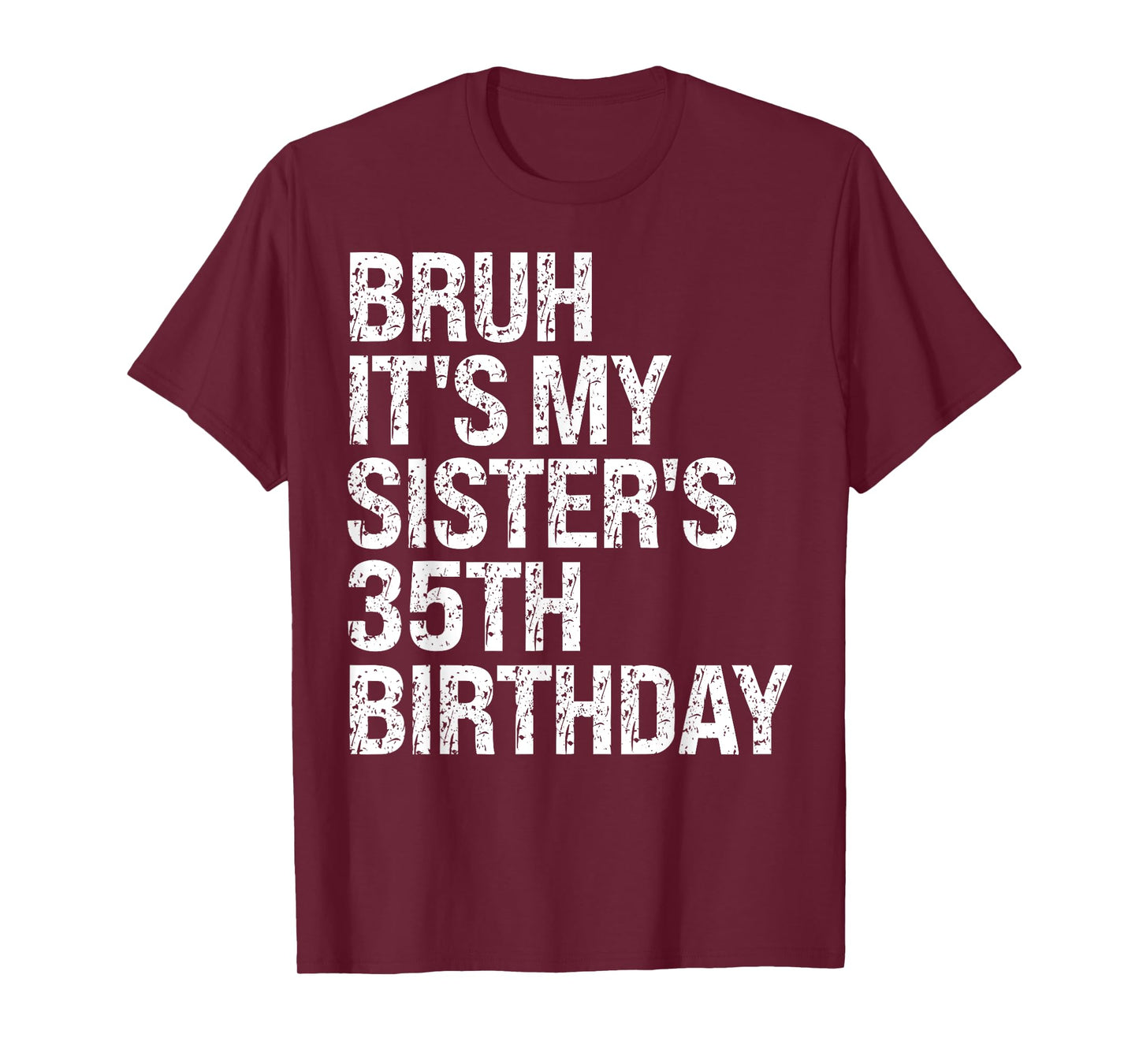Bruh It's My Sister's 35th Birthday Queen Happy Themed Funny T-Shirt