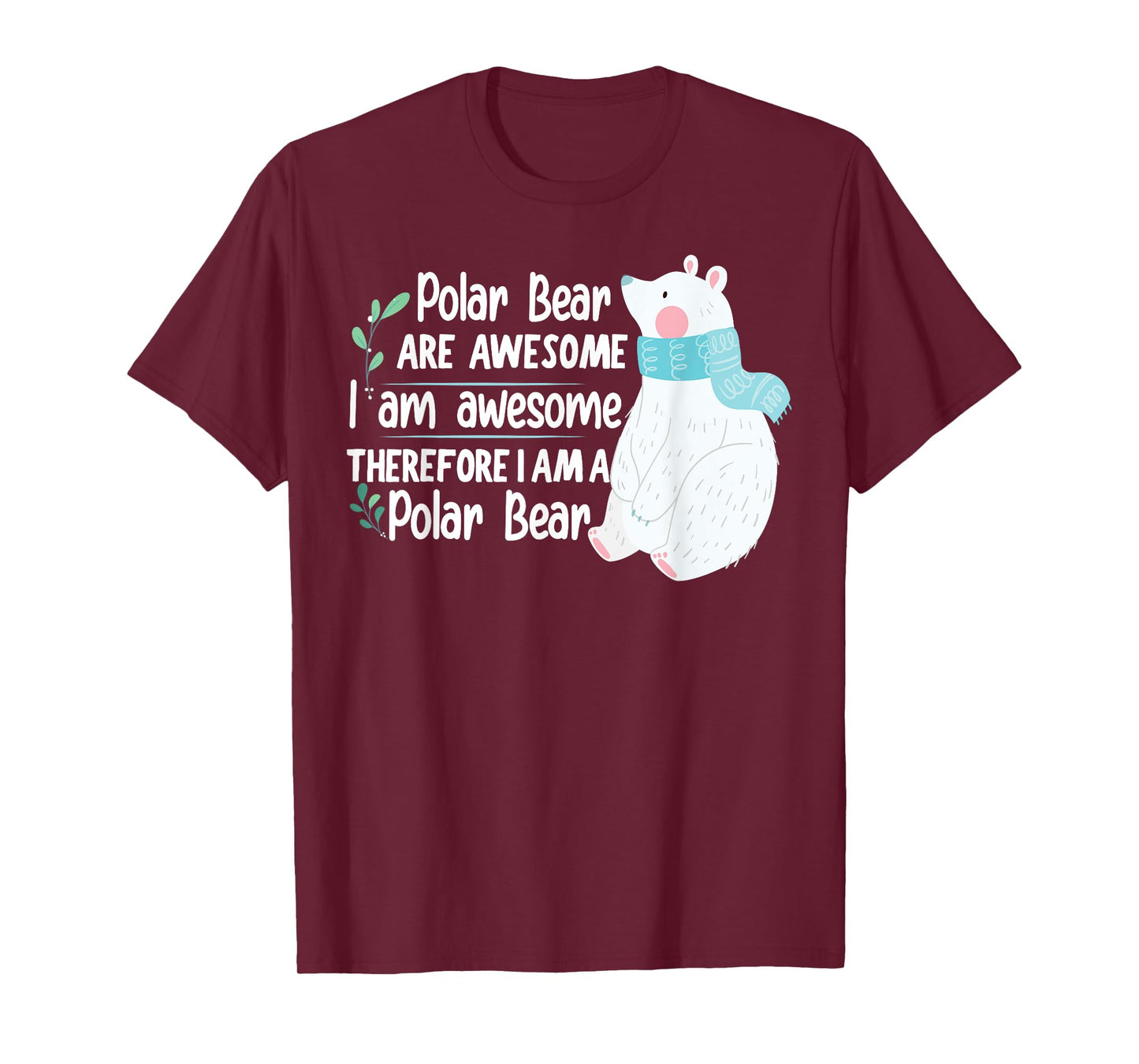 Polar Bear are awesome I am awesome, I am a Polar Bear T-Shirt