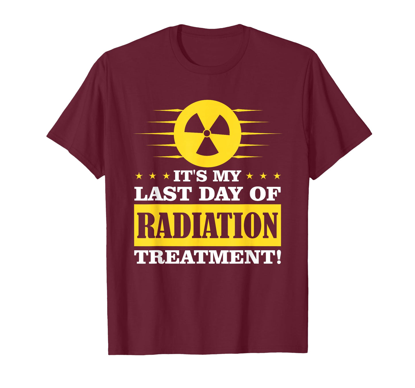 It's My Last Day Of Radiation Therapy Treatment Cancer T-Shirt