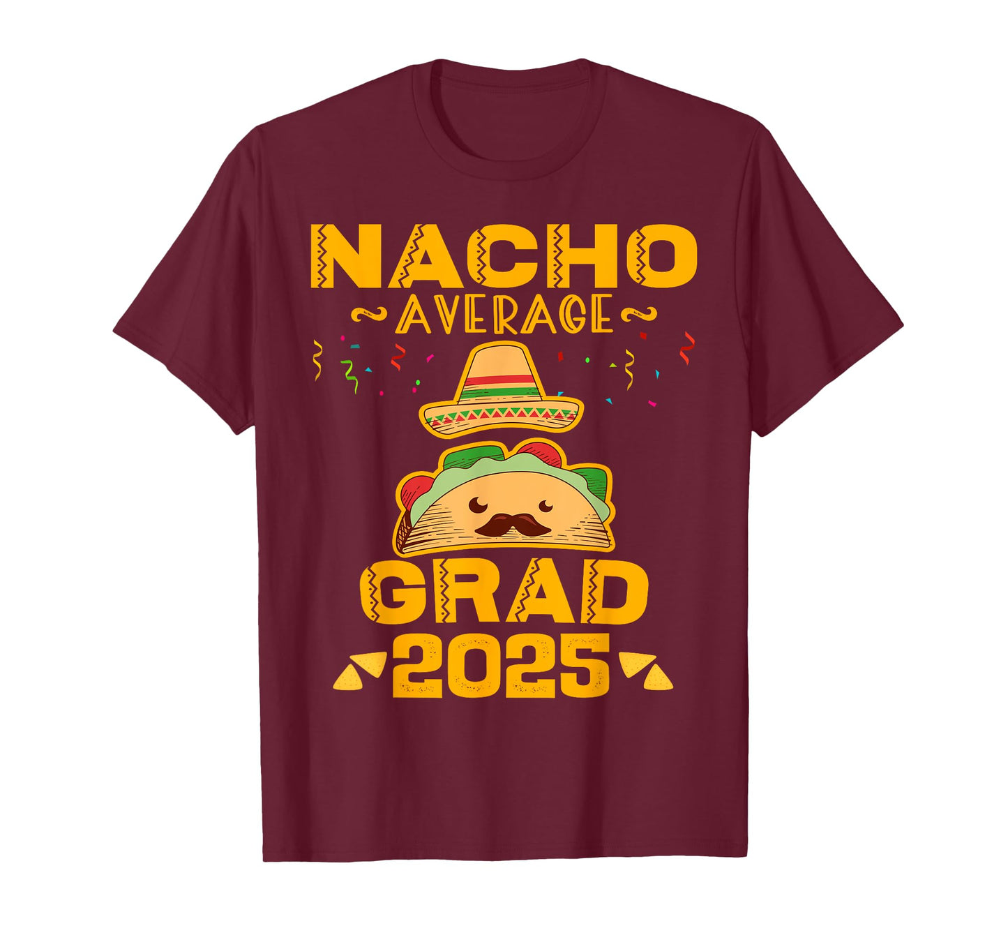 Nacho Average Grad 2025 Graduation Senior Cinco De Mayo T-Shirt