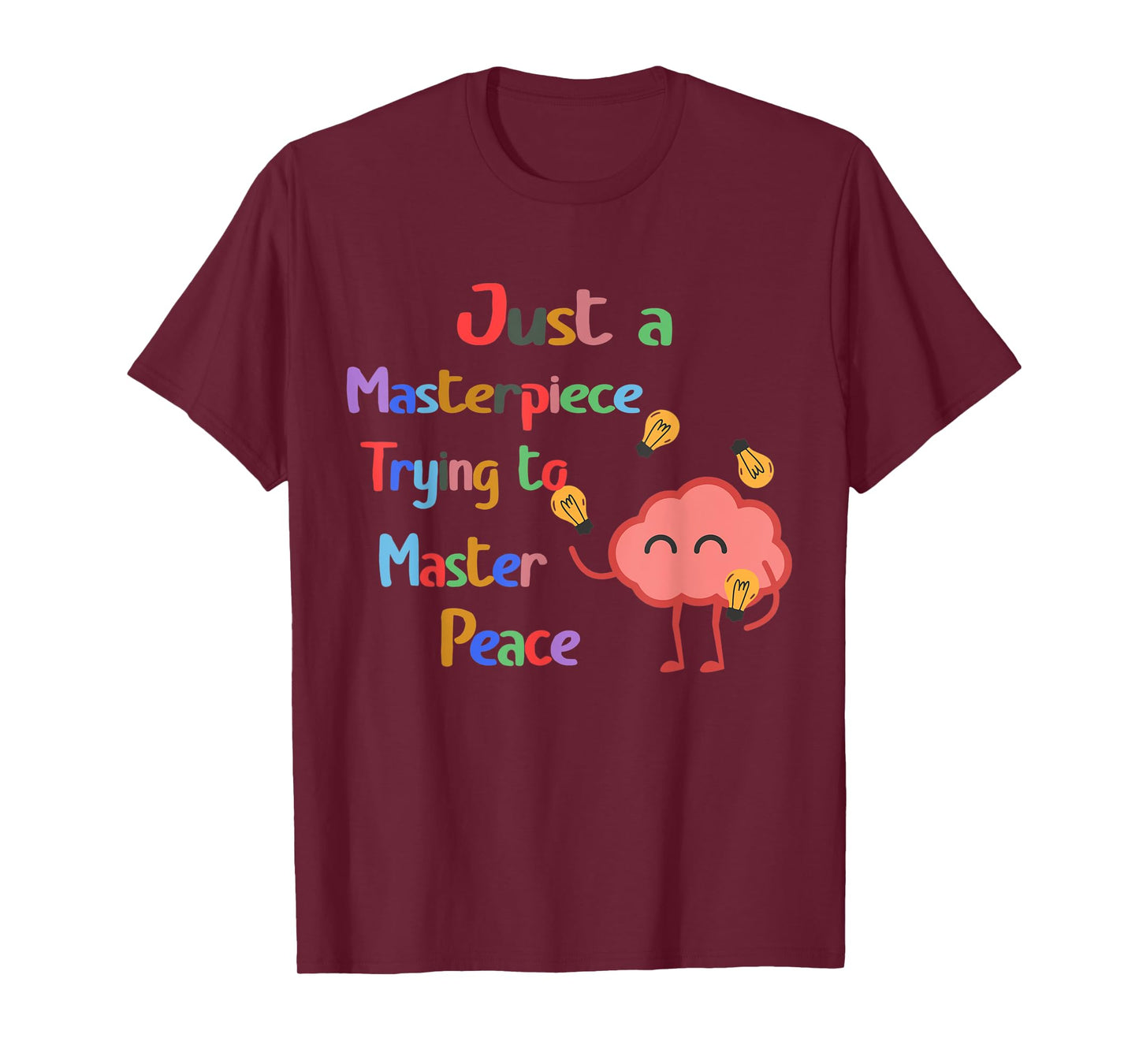 Just a Masterpiece Trying To Master Peace Mental Health T-Shirt