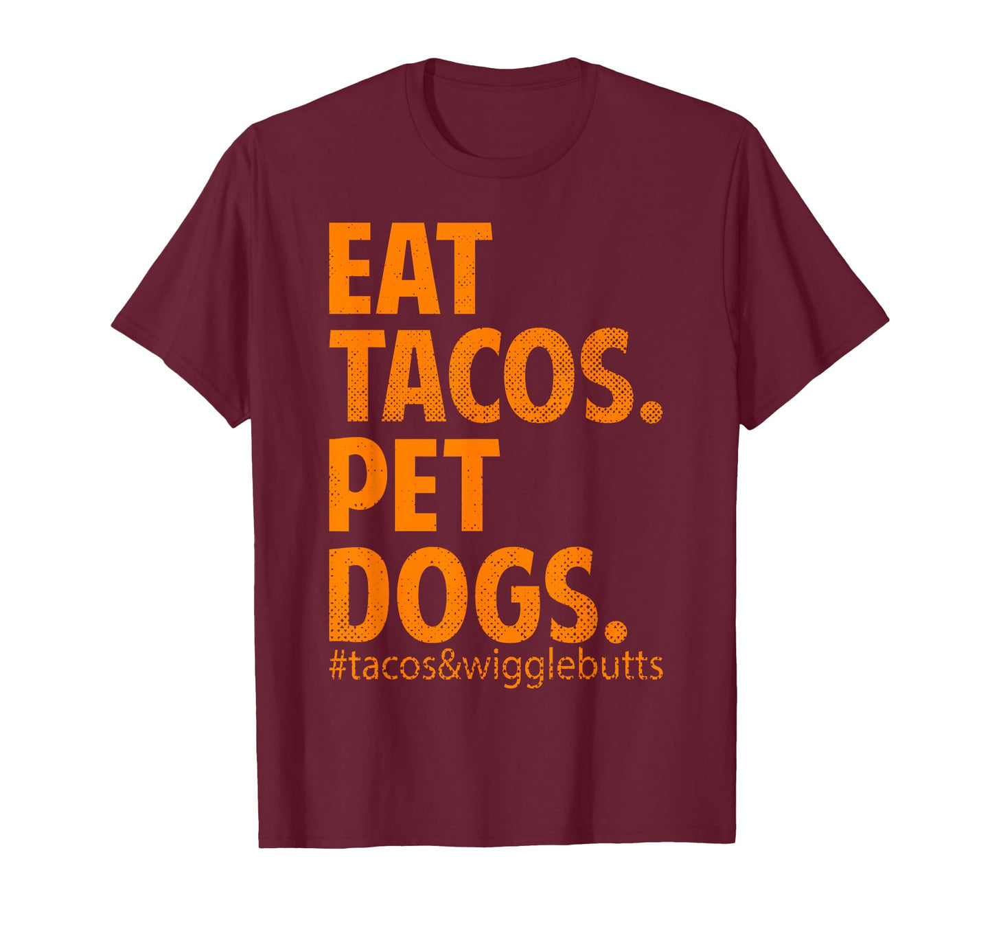 Eat Tacos Pet Dogs Tacos And Wiggle Butts T-Shirt
