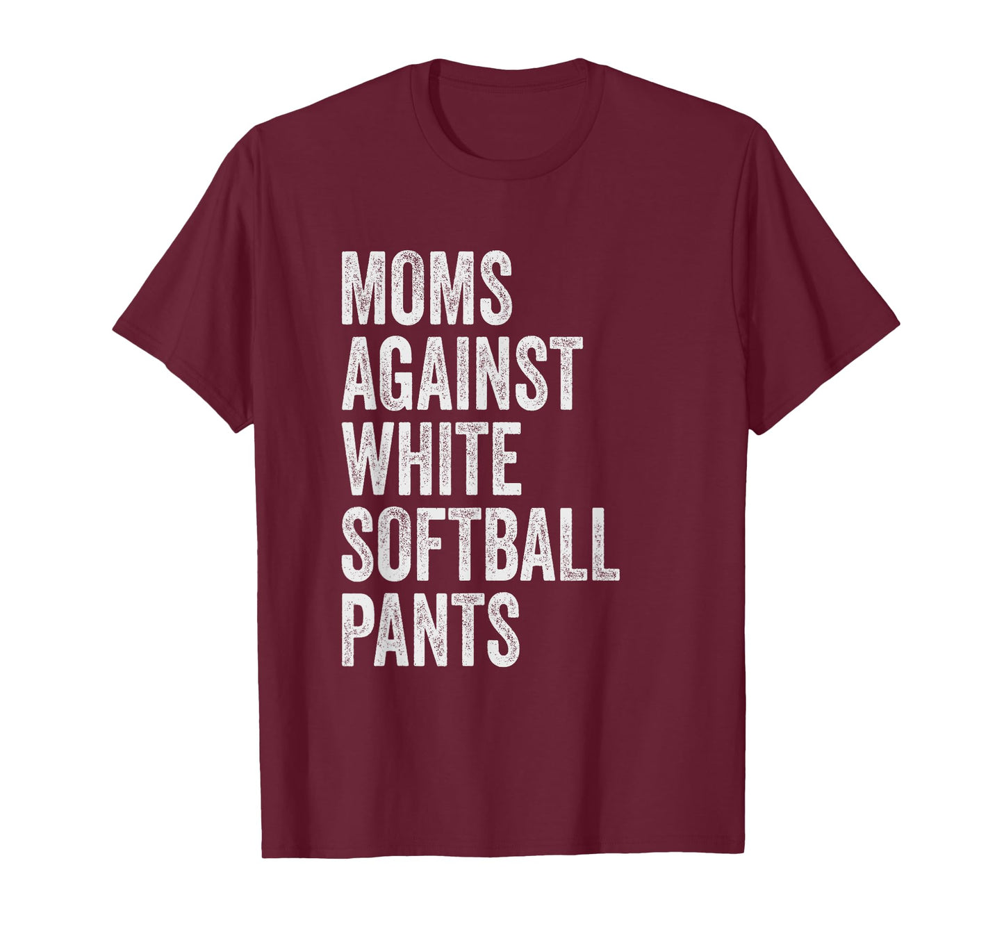 Moms Against White Softball Pants High School Softball Moms T-Shirt