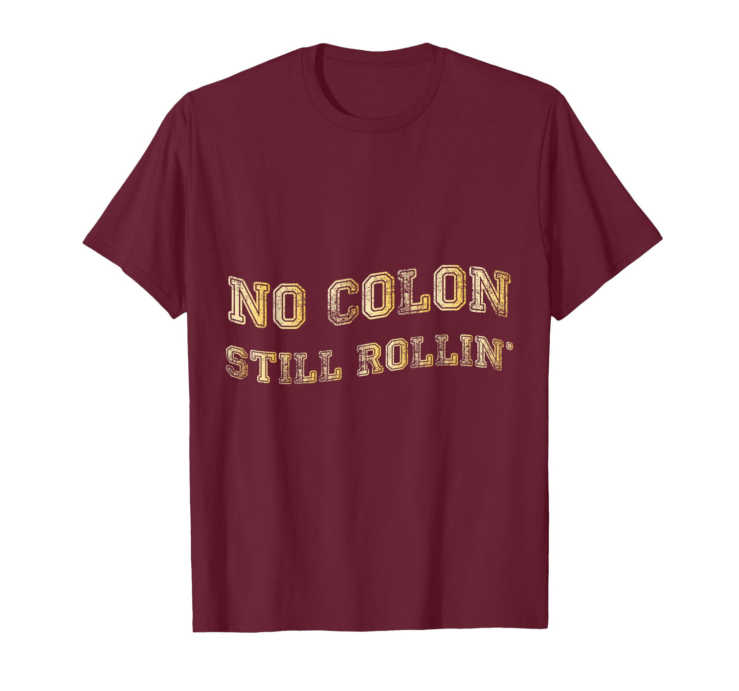 Colon Cancer No Colon Still Rollin T-Shirt T-Shirt
