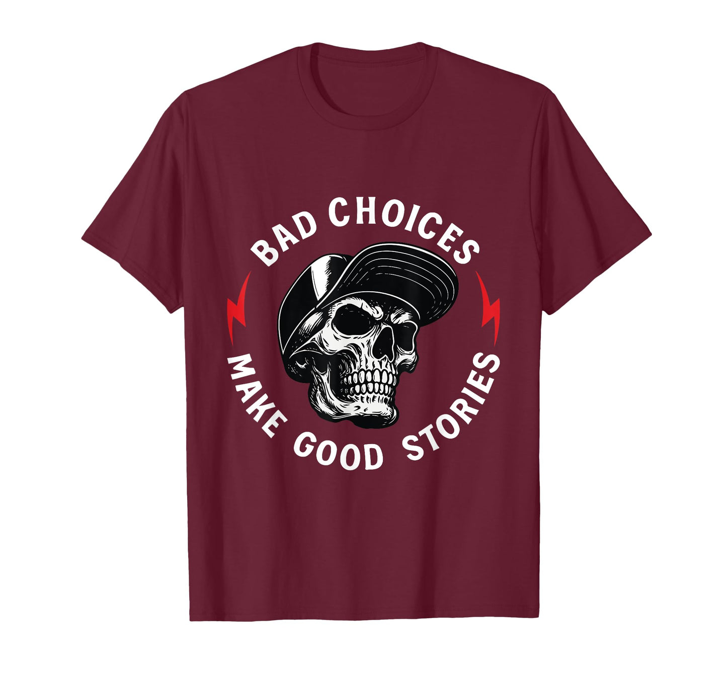 Bad Choices Make Good Stories Skull T-Shirt