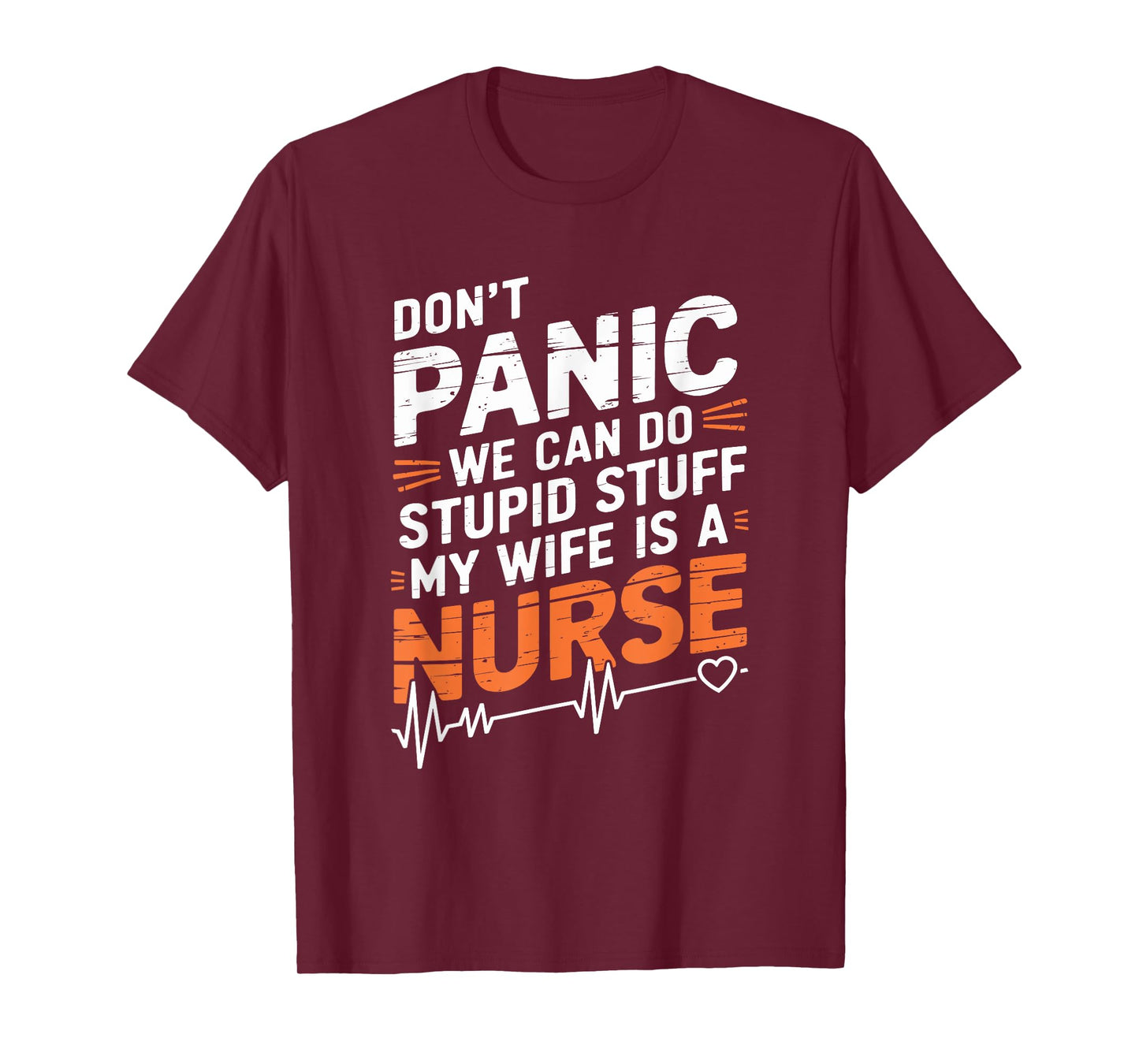 Don'T Panic We Can Do Stupid Stuff My Wife Is A Nurse, nurse T-Shirt