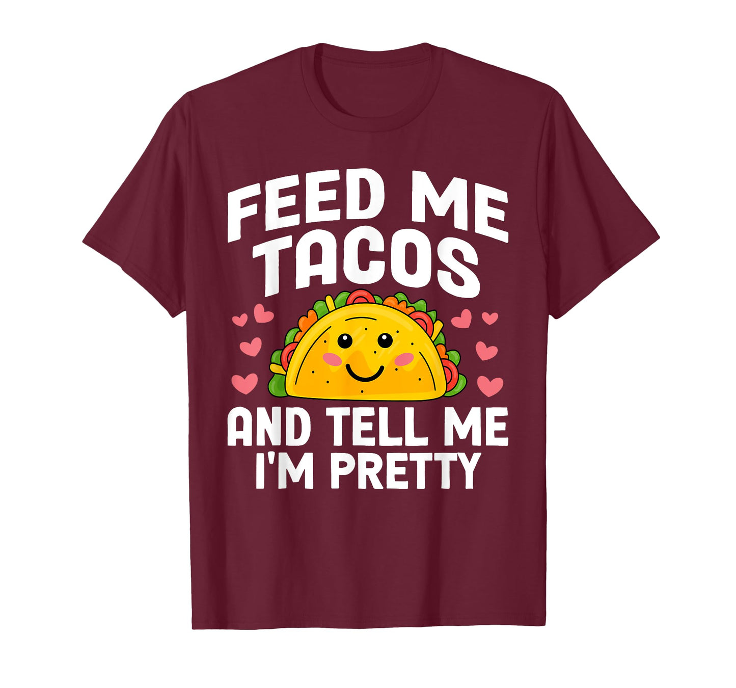 Cinco De Mayo Feed me Tacos Tell me I'm Pretty Tacos Women T-Shirt