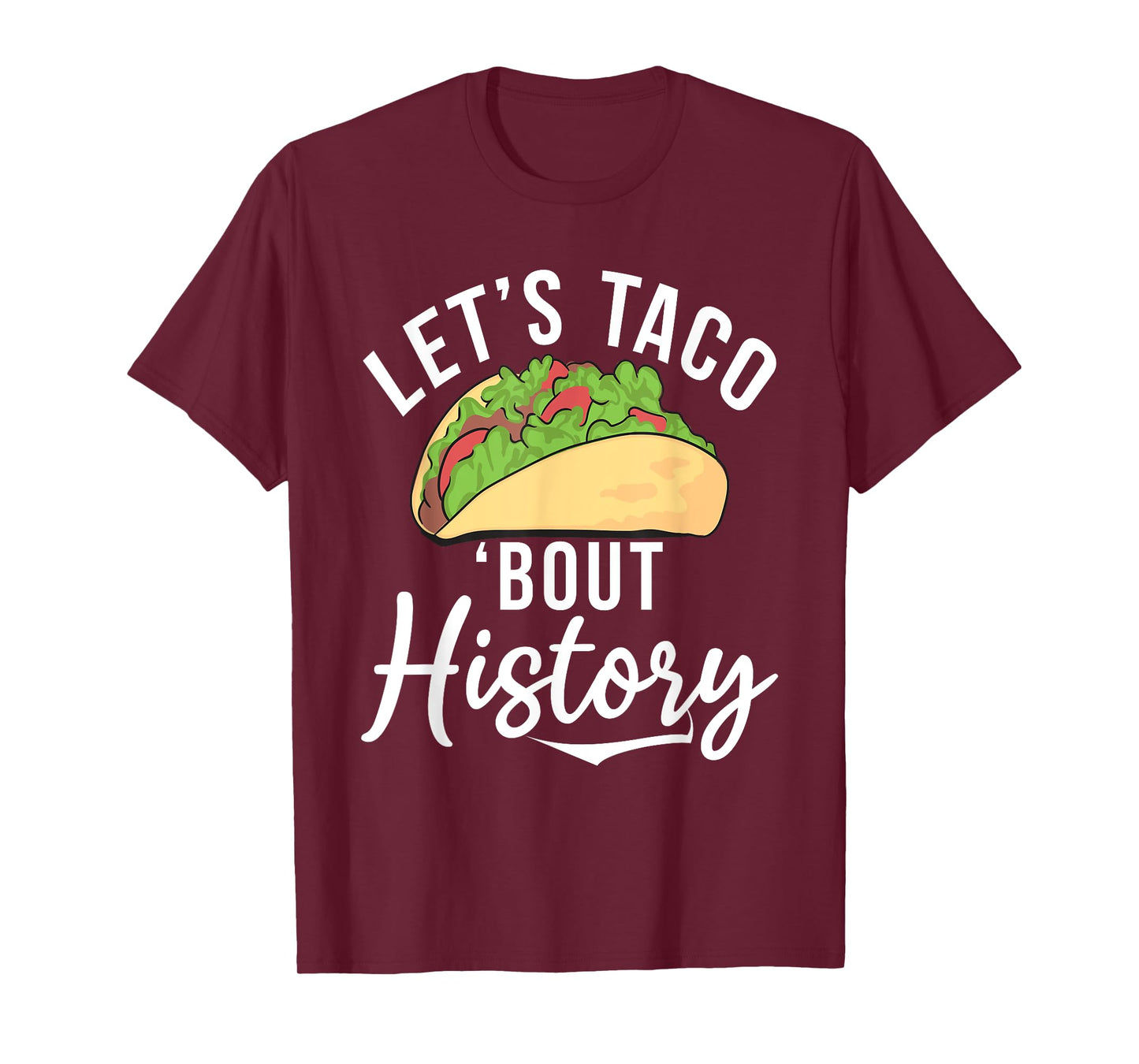Lets Taco about History Teaching History Teacher T-Shirt for Men Women