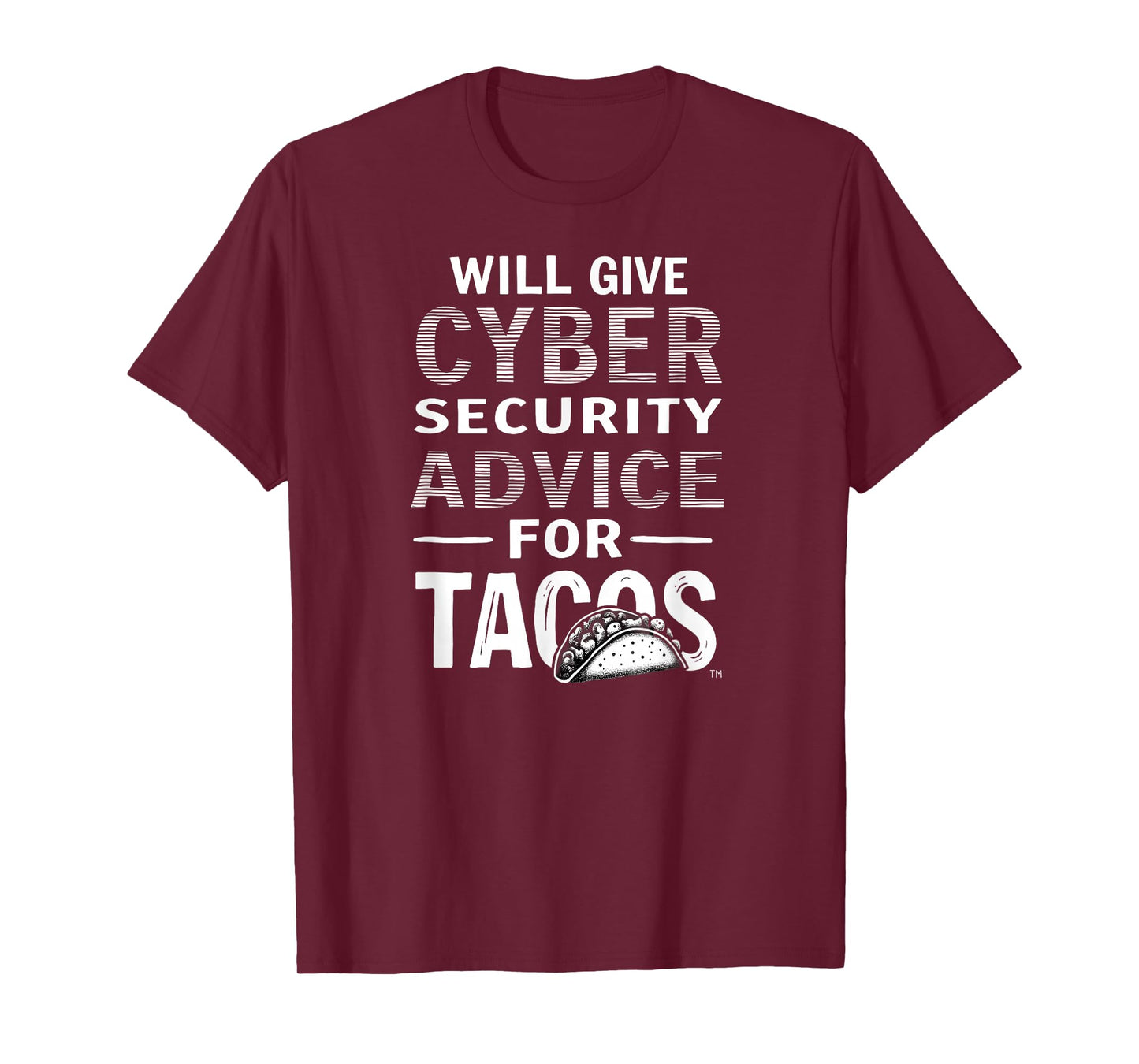 Cybersecurity Will Give Cyber Security Advice for Tacos T-Shirt