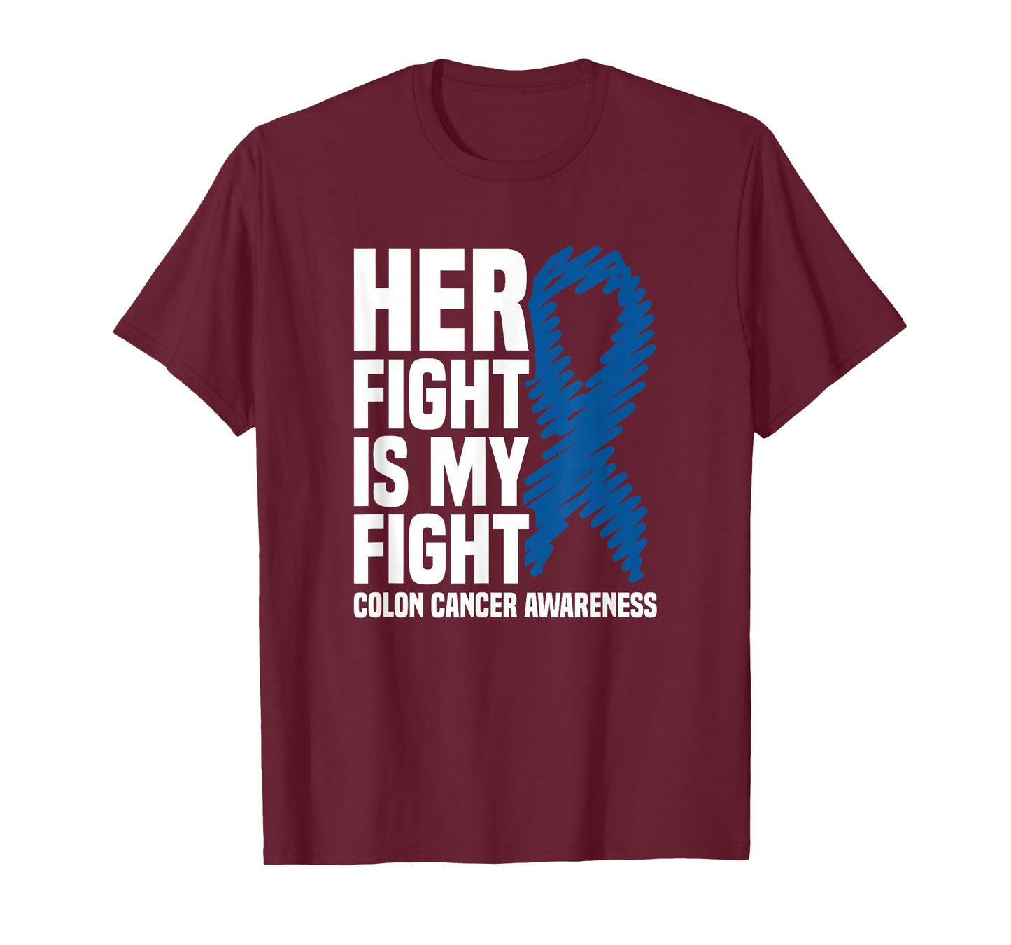 Her Fight Is My Fight Blue Ribbon Colon Cancer Awareness T-Shirt