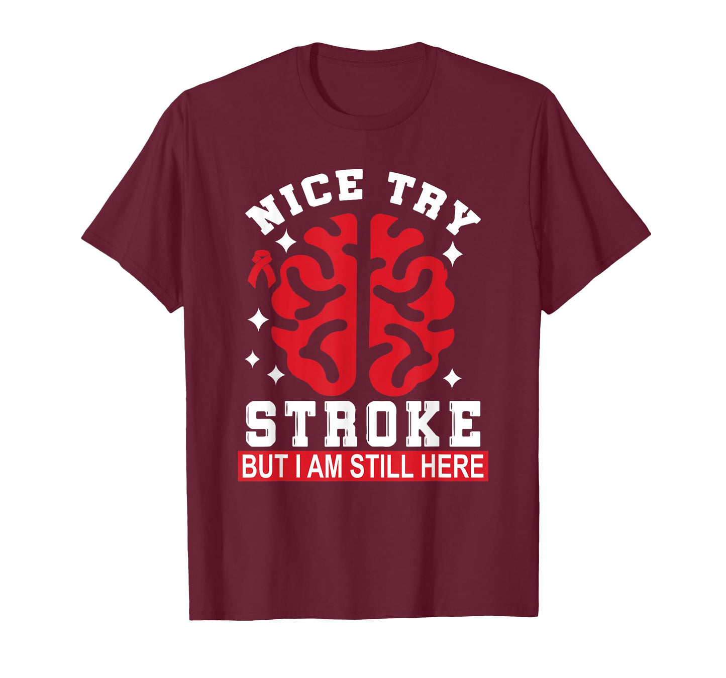Nice Try Stroke But I Am Still Here Funny Stroke Survivor T-Shirt
