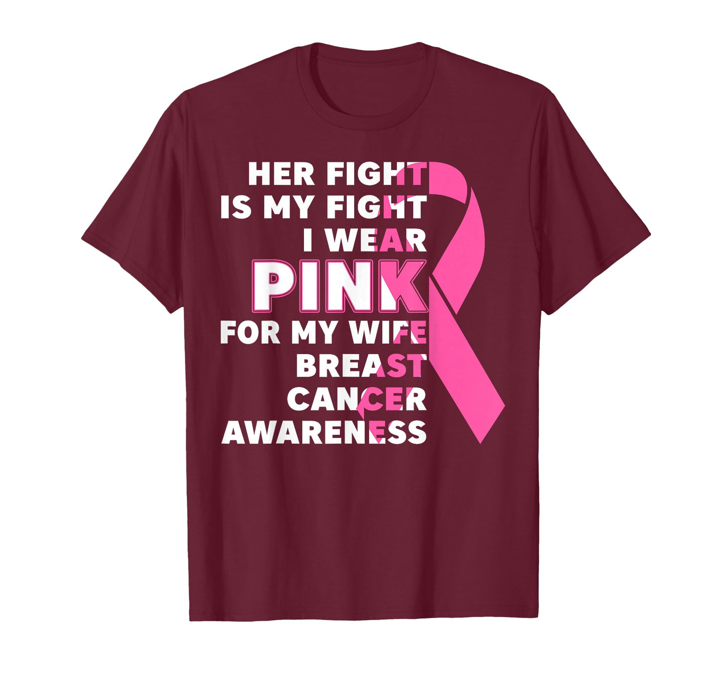 Breast Cancer Her Fight Is My Fight I Wear Pink Wife Breast T-Shirt