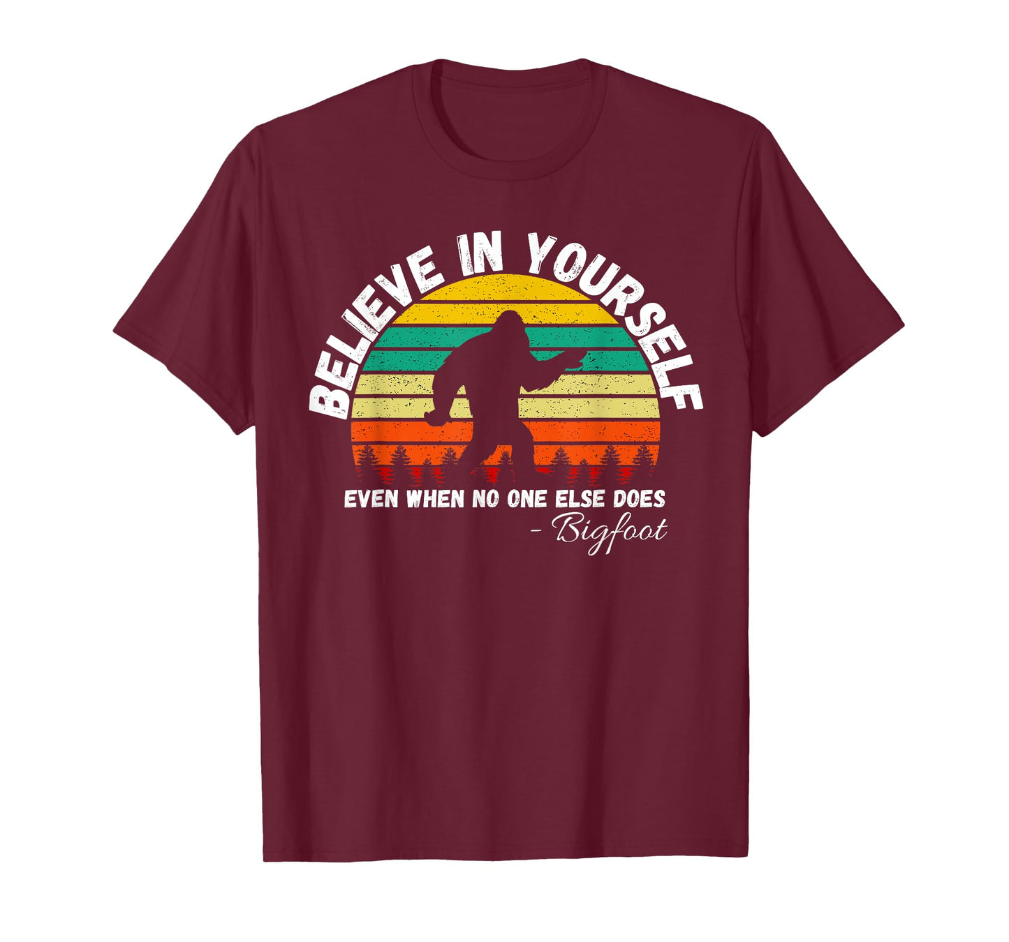 Believe In Yourself Even When No One else Does Funny Bigfoot T-Shirt