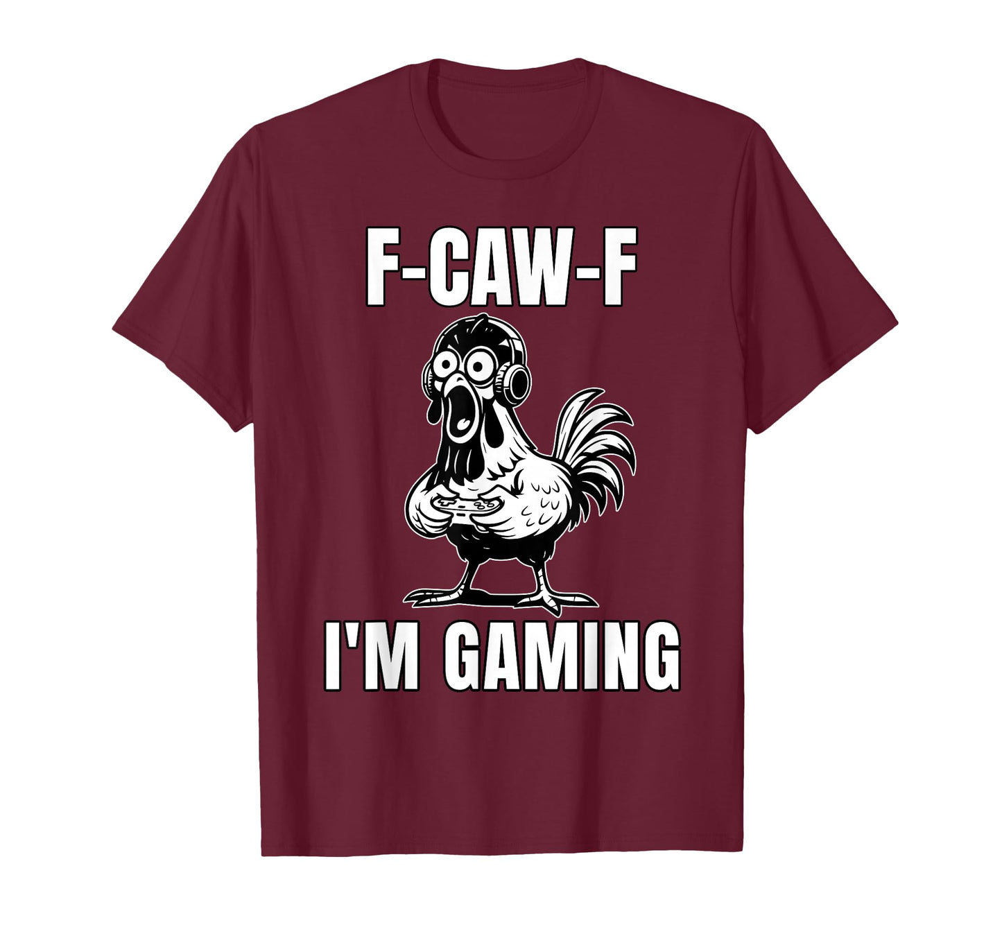 F-CAW-F I’m Gaming Funny Gamer Rooster Meme T-Shirt