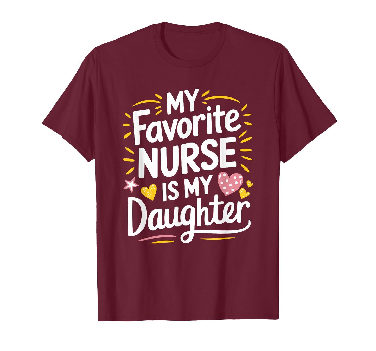 My Favorite Nurse Is My Daughter, Nurse Daughter Nursing T-Shirt