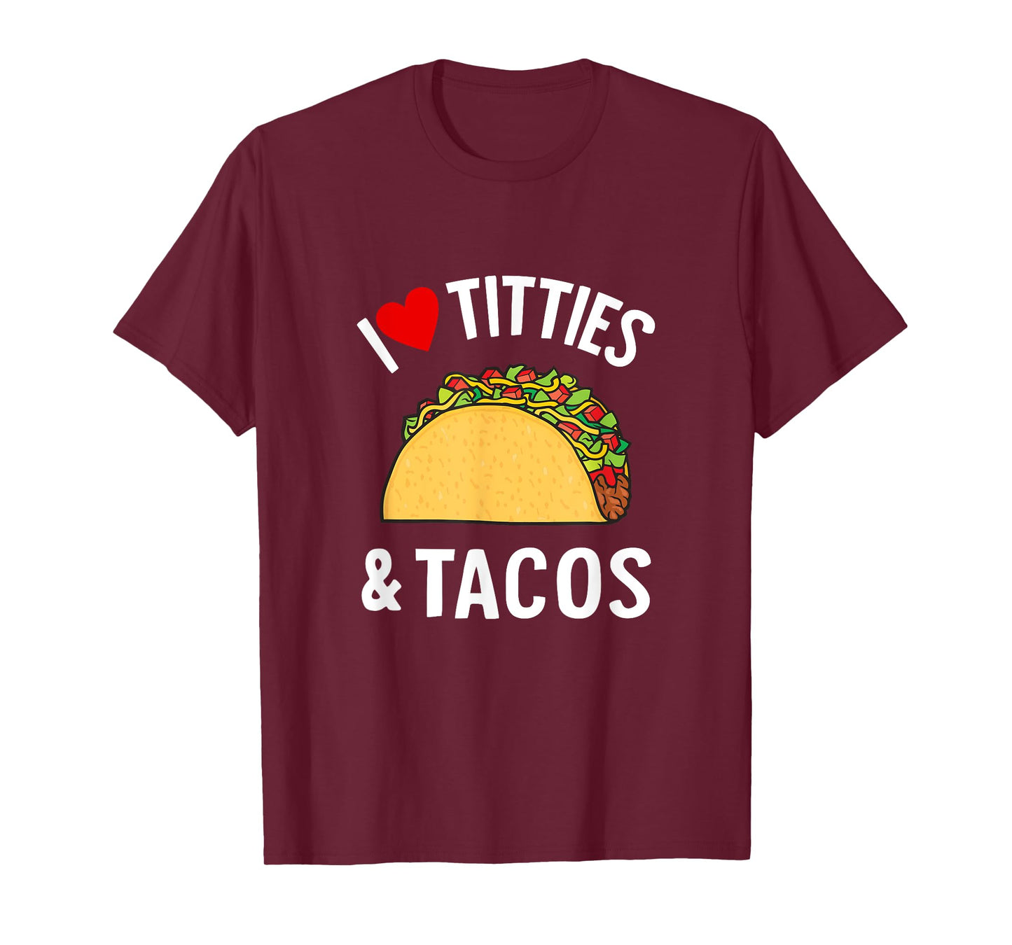 I Love Titties And Tacos Funny T-Shirt