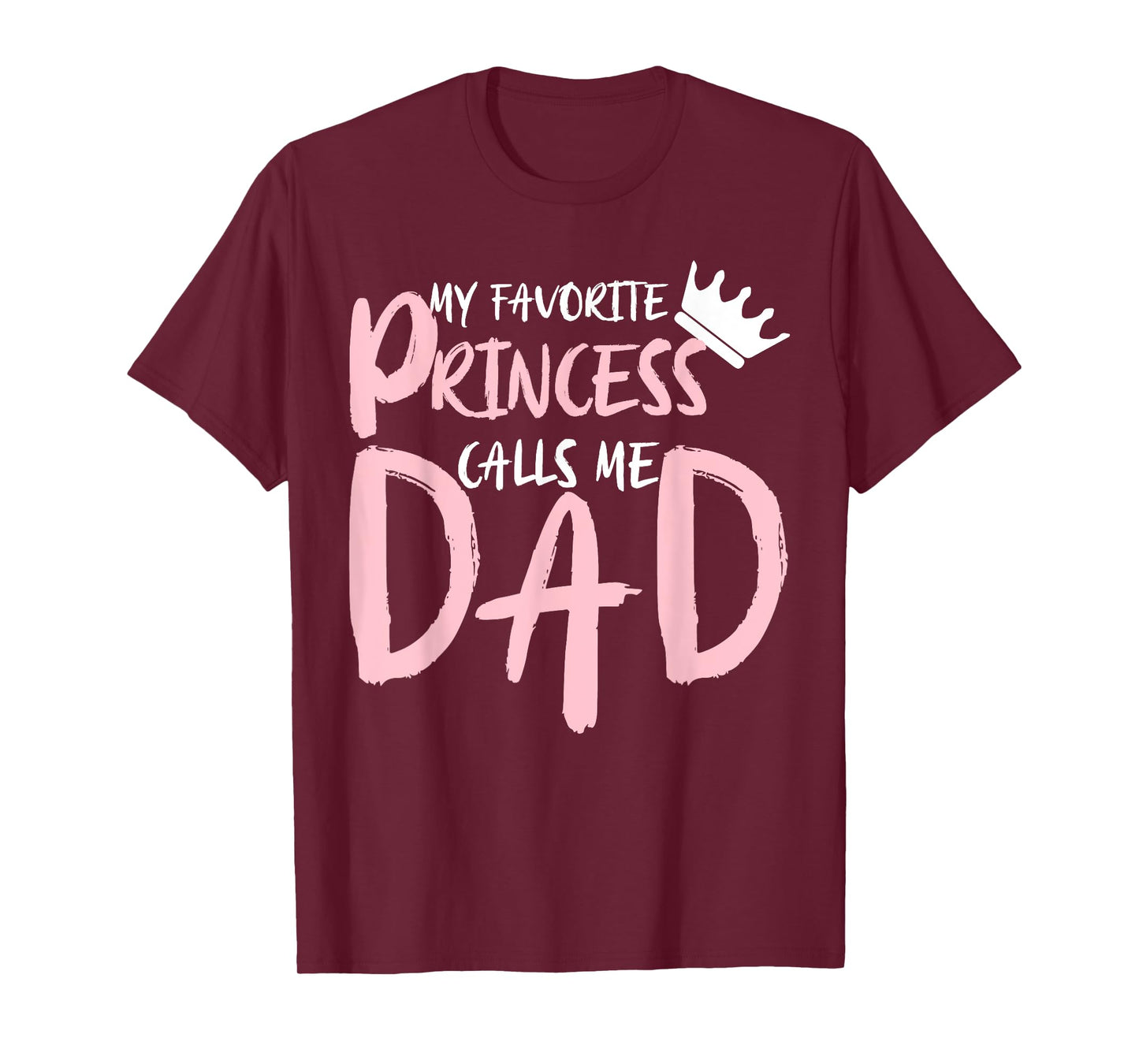 My Favorite Princess Calls Me Dad Happy Father's Day T-Shirt