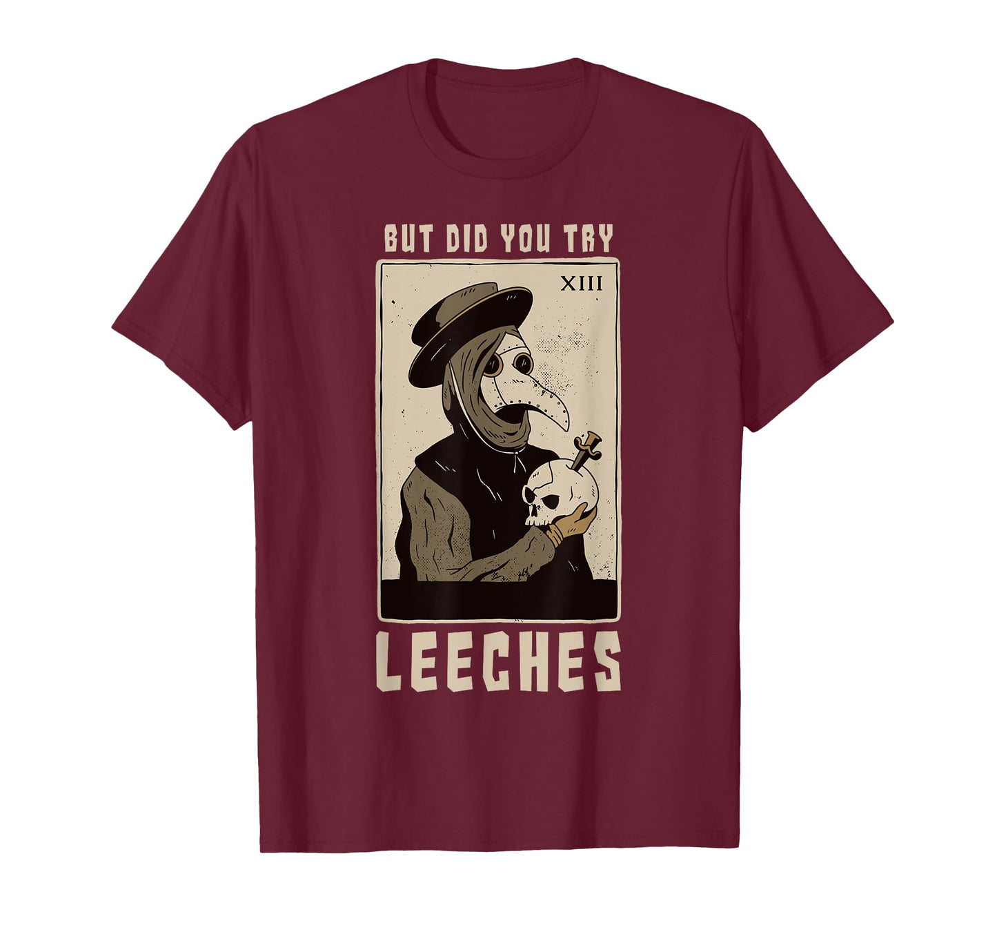 But Did You Try Leeches Plague Doctor Middle Age Medicines T-Shirt