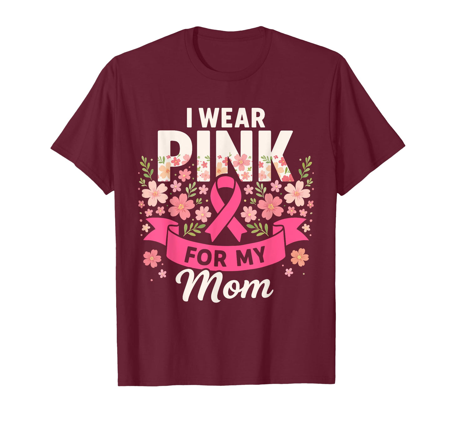 I Wear Pink for My Mom Floral Pink Ribbon Breast Cancer T-Shirt
