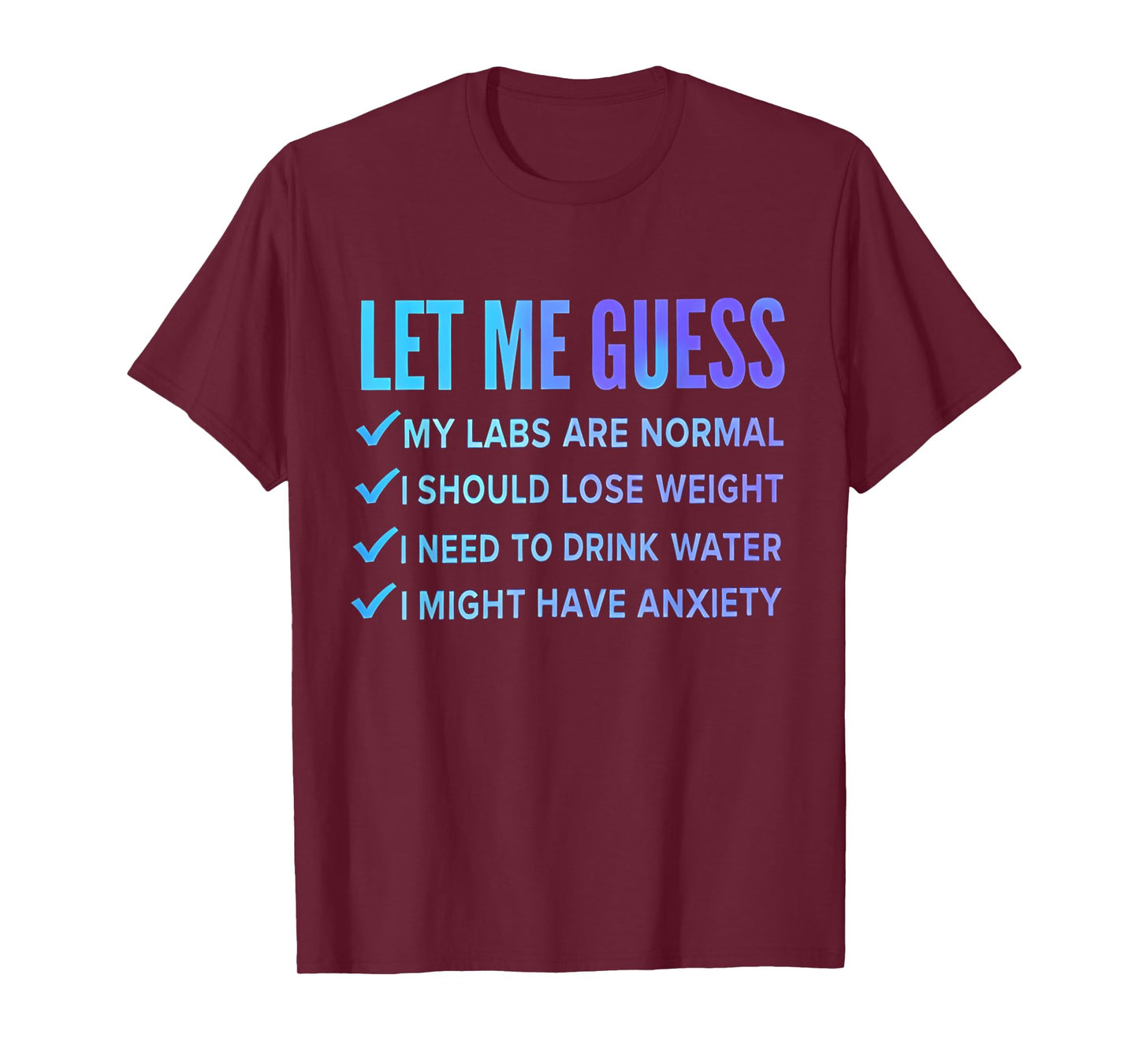 let me guess my labs are normal. i should lose weight T-Shirt