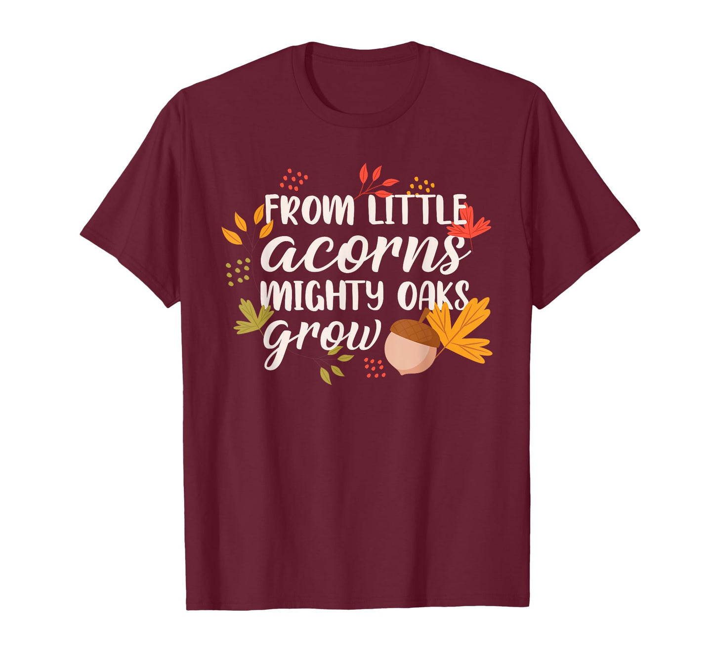From Little Acorns Oaks Grow T-Shirt