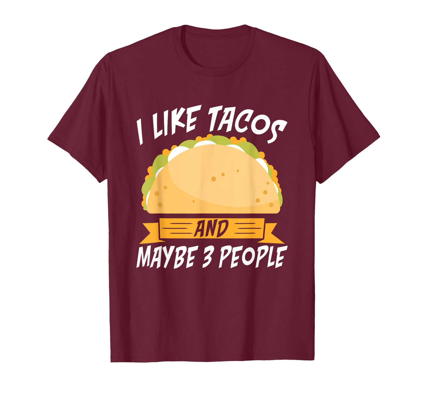 I like Tacos and maybe 3 People Mexican food love Taco T-Shirt