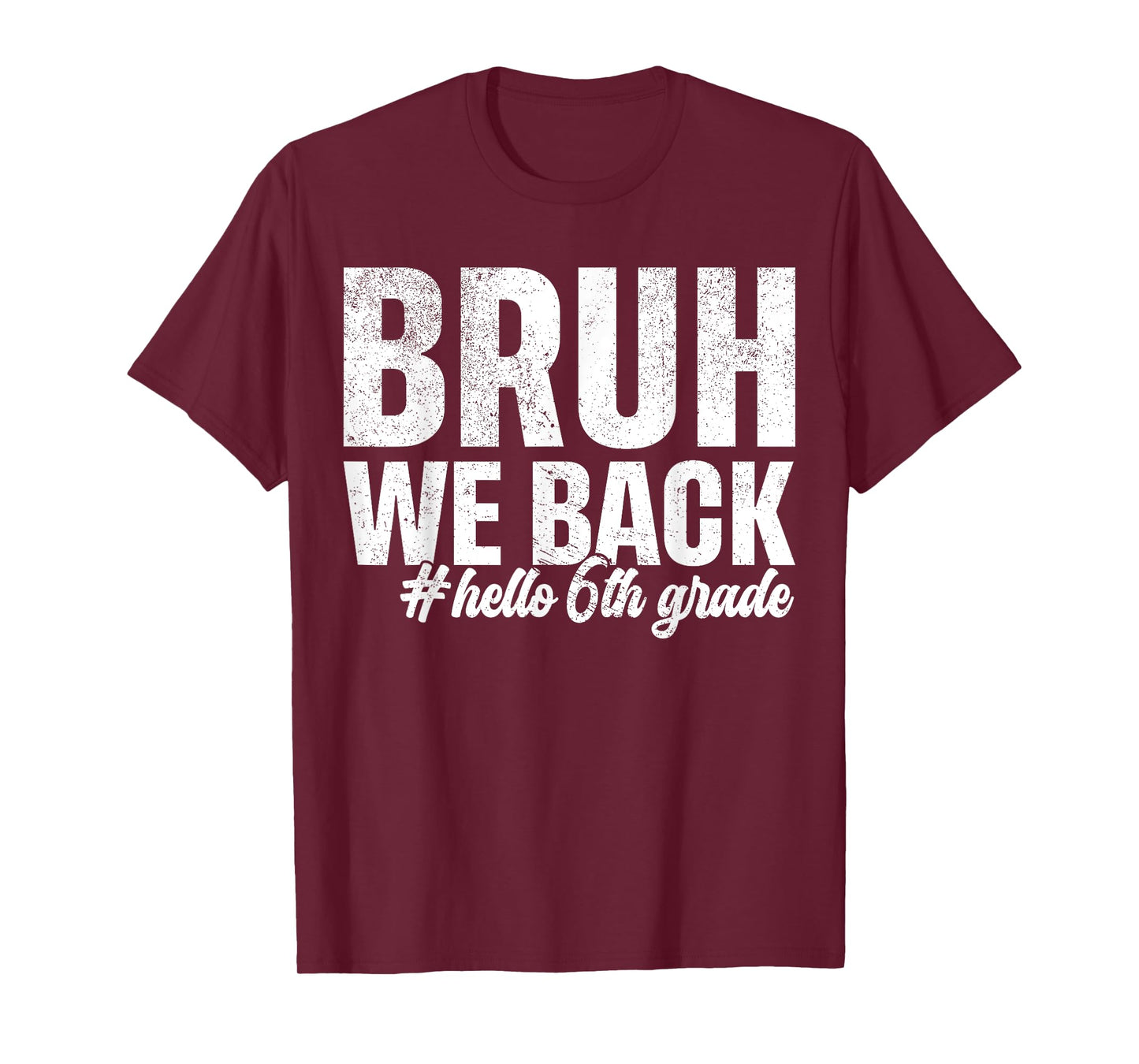 Bruh We Back Hello 6th Grade First Day Of School Funny T-Shirt