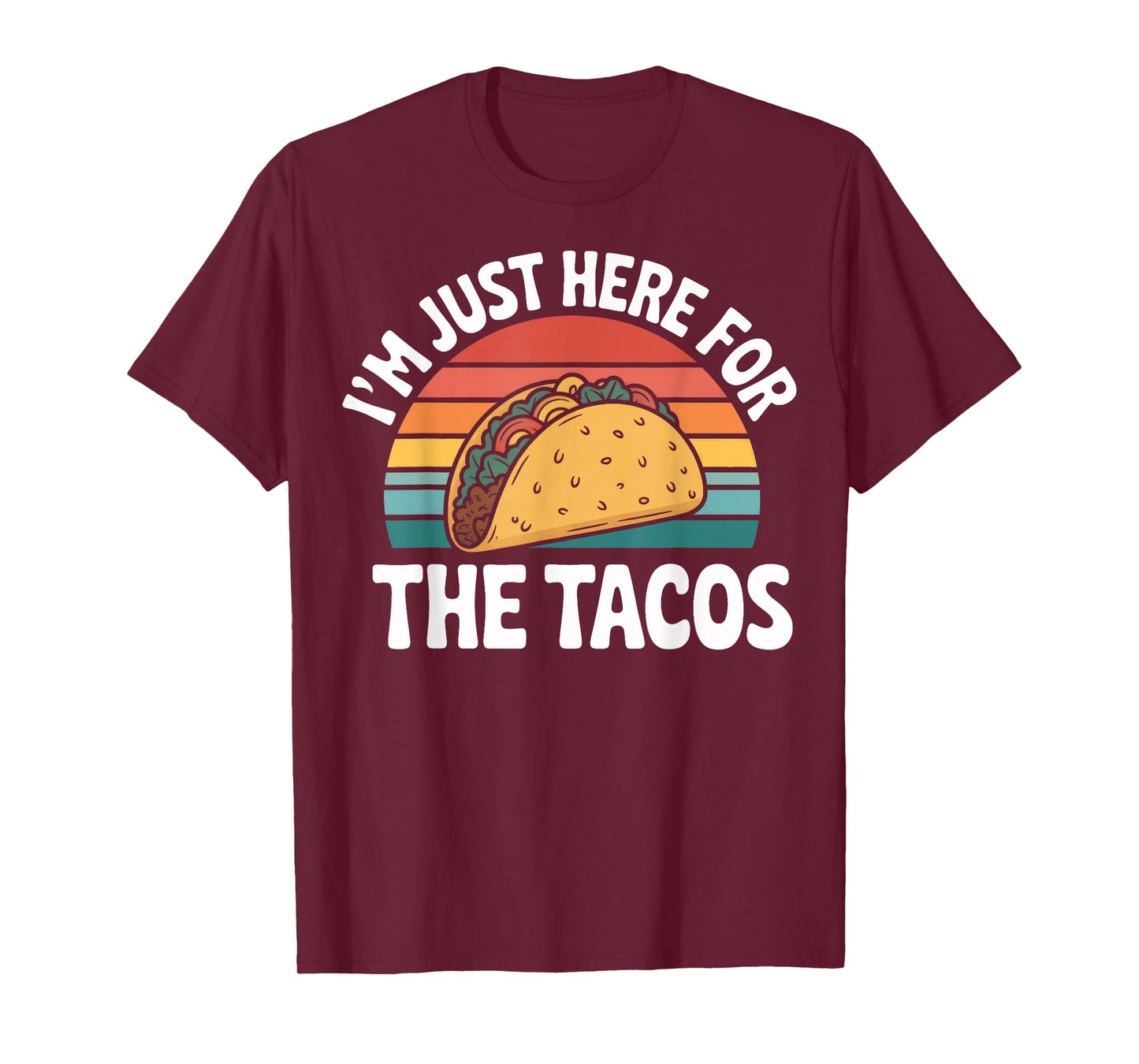 Taco Fan I'm Just Here for The Tacos Bold Quote T-Shirt