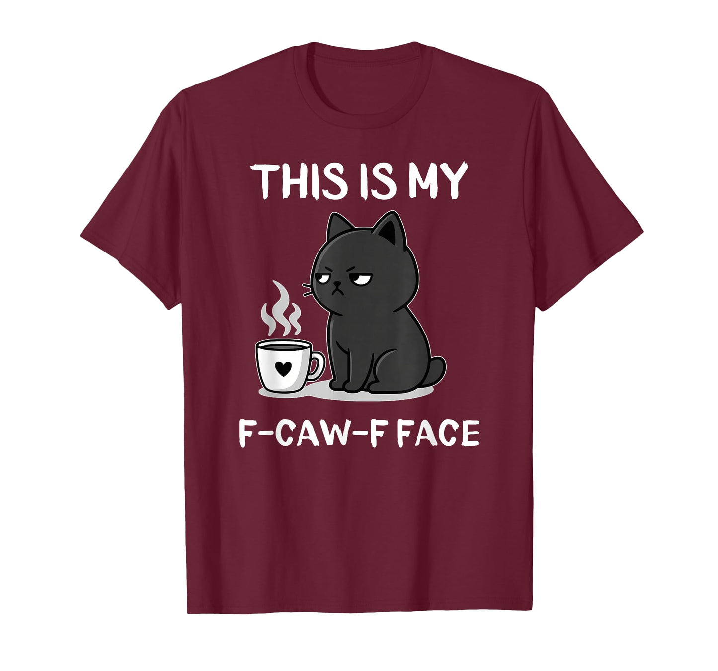 This is My F-CAW-F Face Funny Adult Humor Angry Cat Coffee T-Shirt