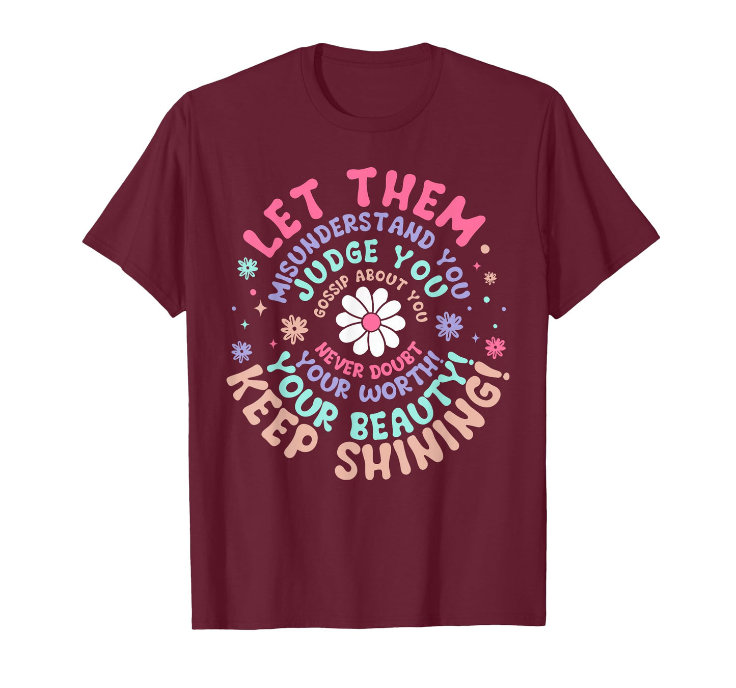 Let Them Misunderstand You Judge You Mental Health Awareness T-Shirt