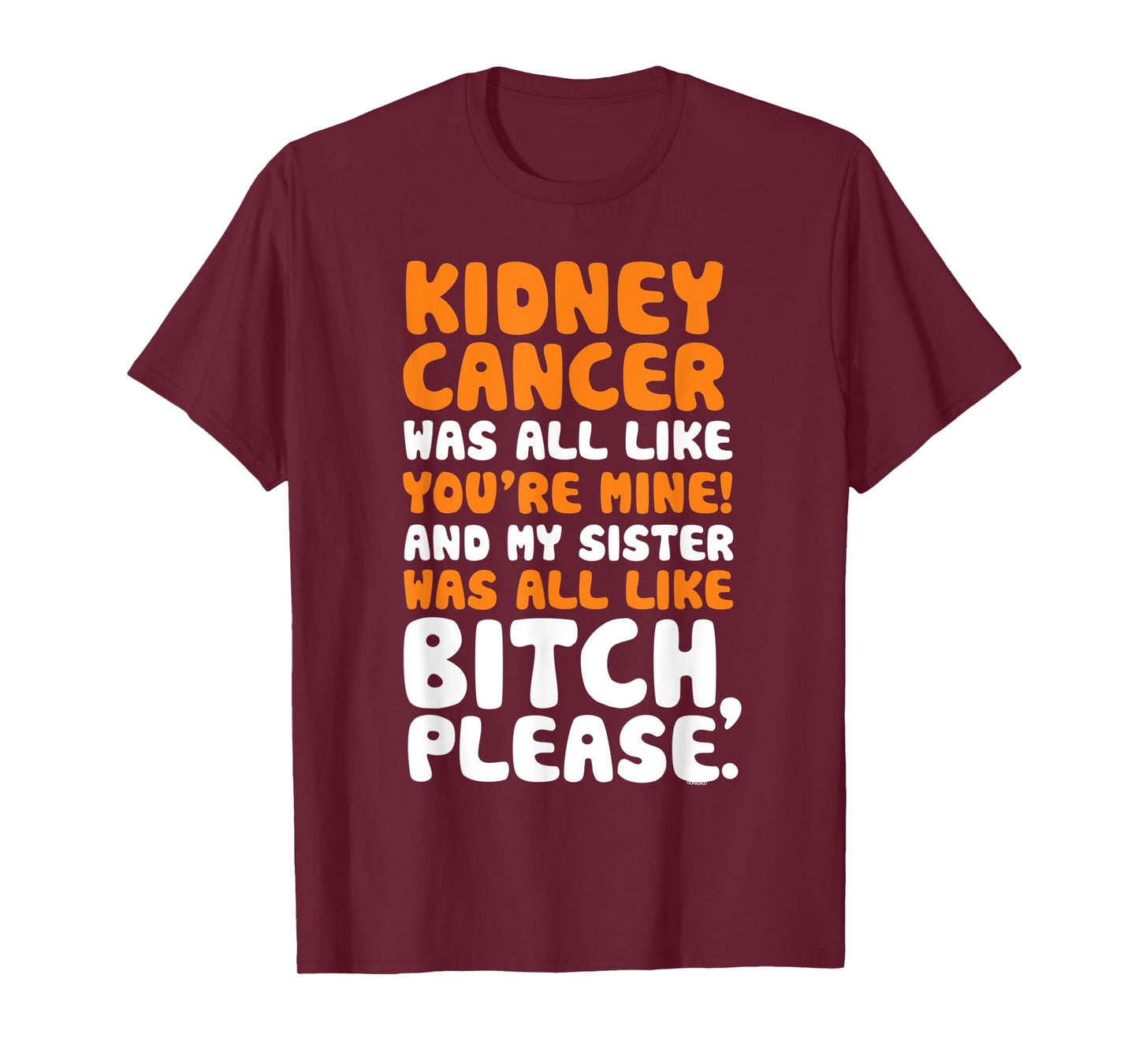 Kidney Cancer My Sister Support Quote Funny T-Shirt