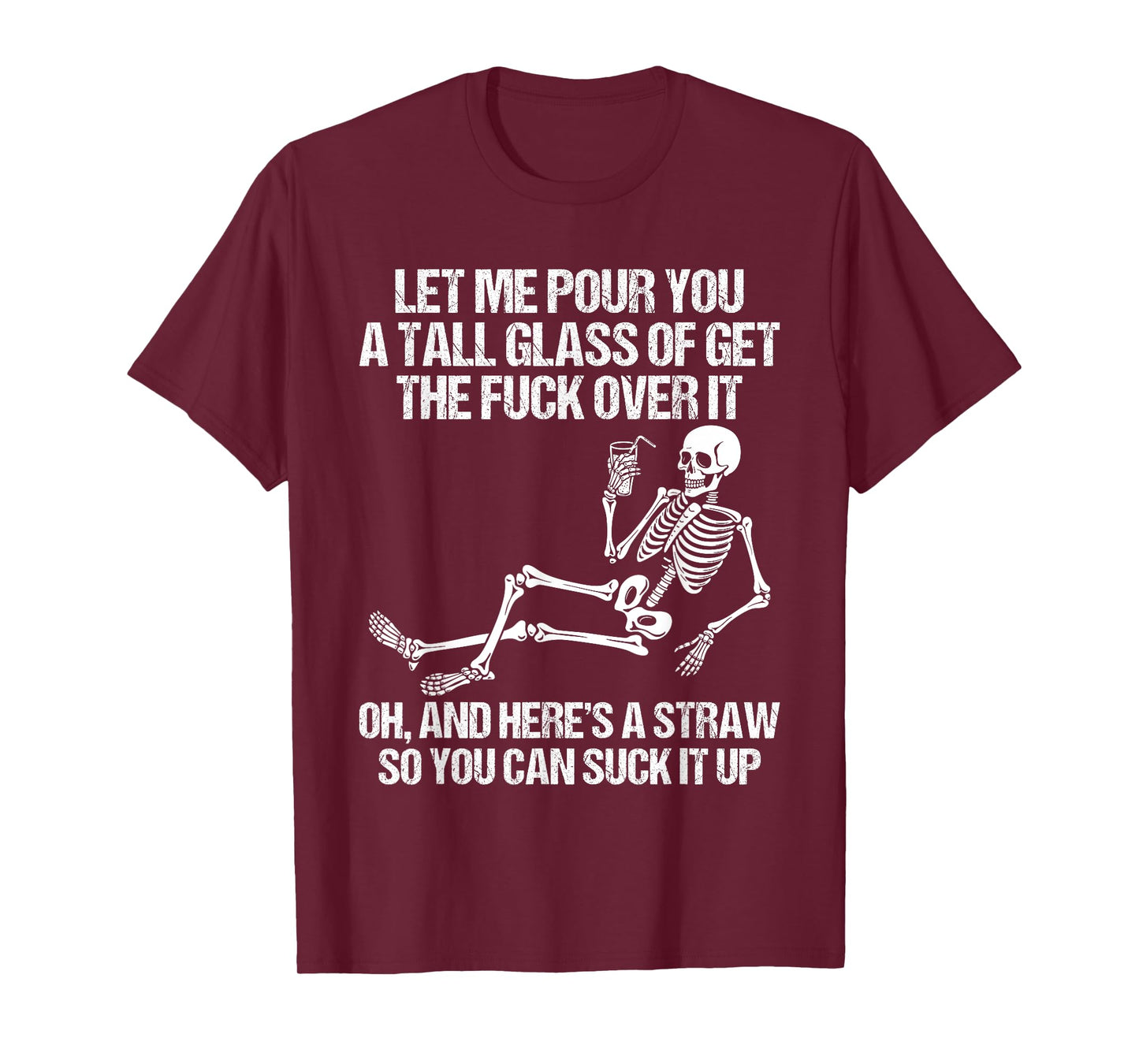 Funny Skeleton Let Me Pour You A Tall Glass of Get Over It T-Shirt