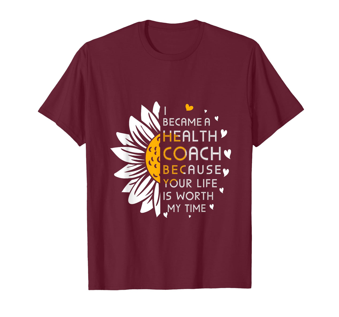 I Became Health Coach Because Your Life Is Worth My Time T-Shirt