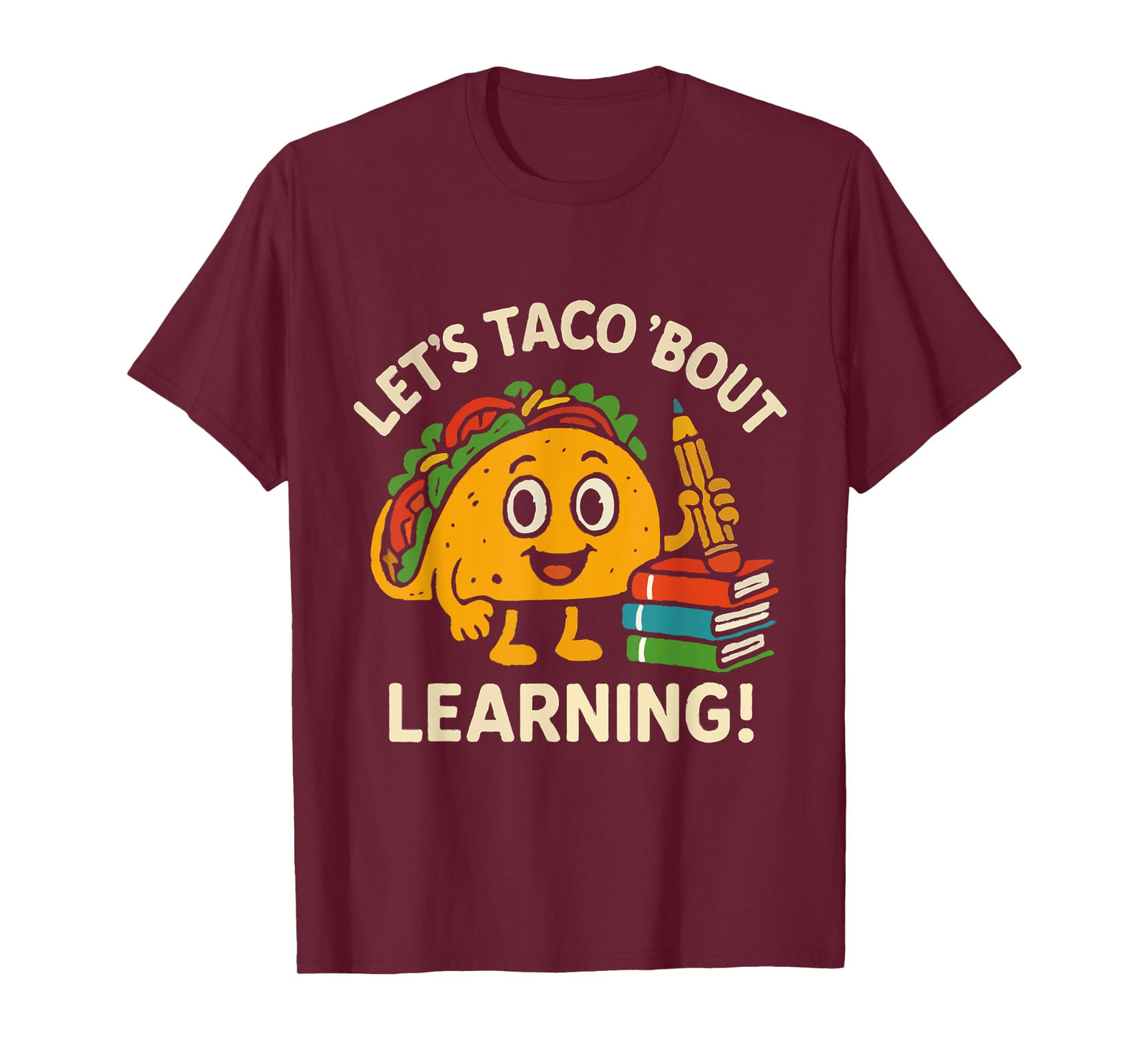 Let's Taco Bout Learning Back to School Teacher Kindergarten T-Shirt