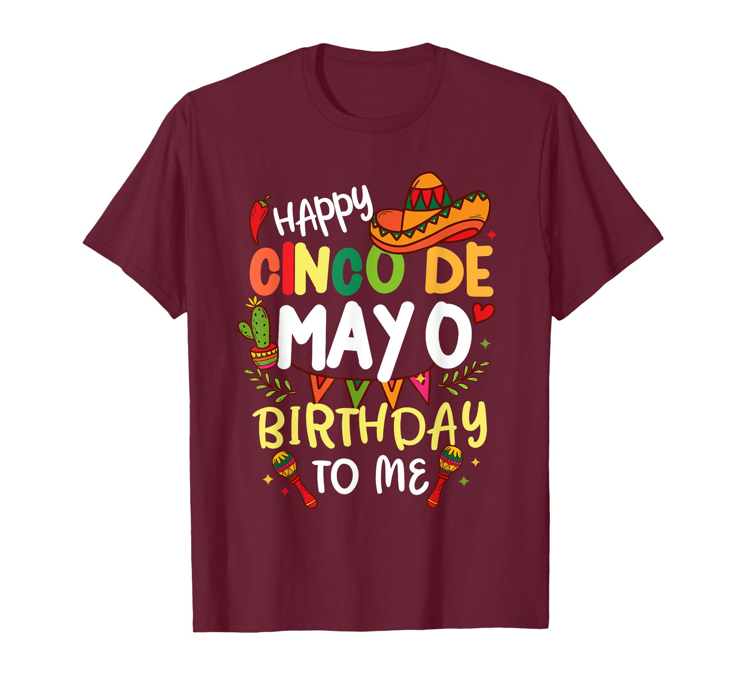 Happy Cinco de Mayo Birthday To Me Mexican Mens Womens Kids T-Shirt